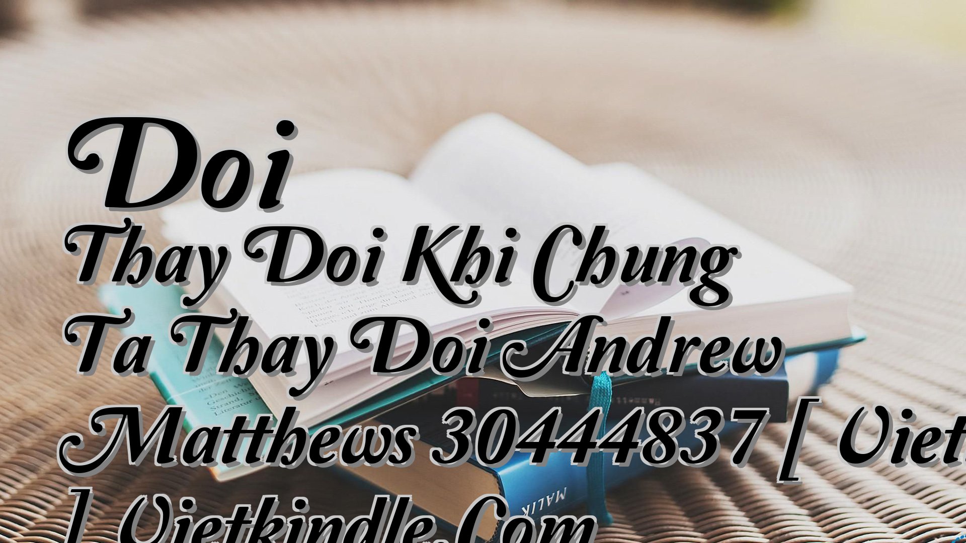 cover-Doi Thay Doi Khi Chung Ta Thay Doi Andrew Matthews 30444837 [ Vietlion.Com ] Vietkindle.Com
