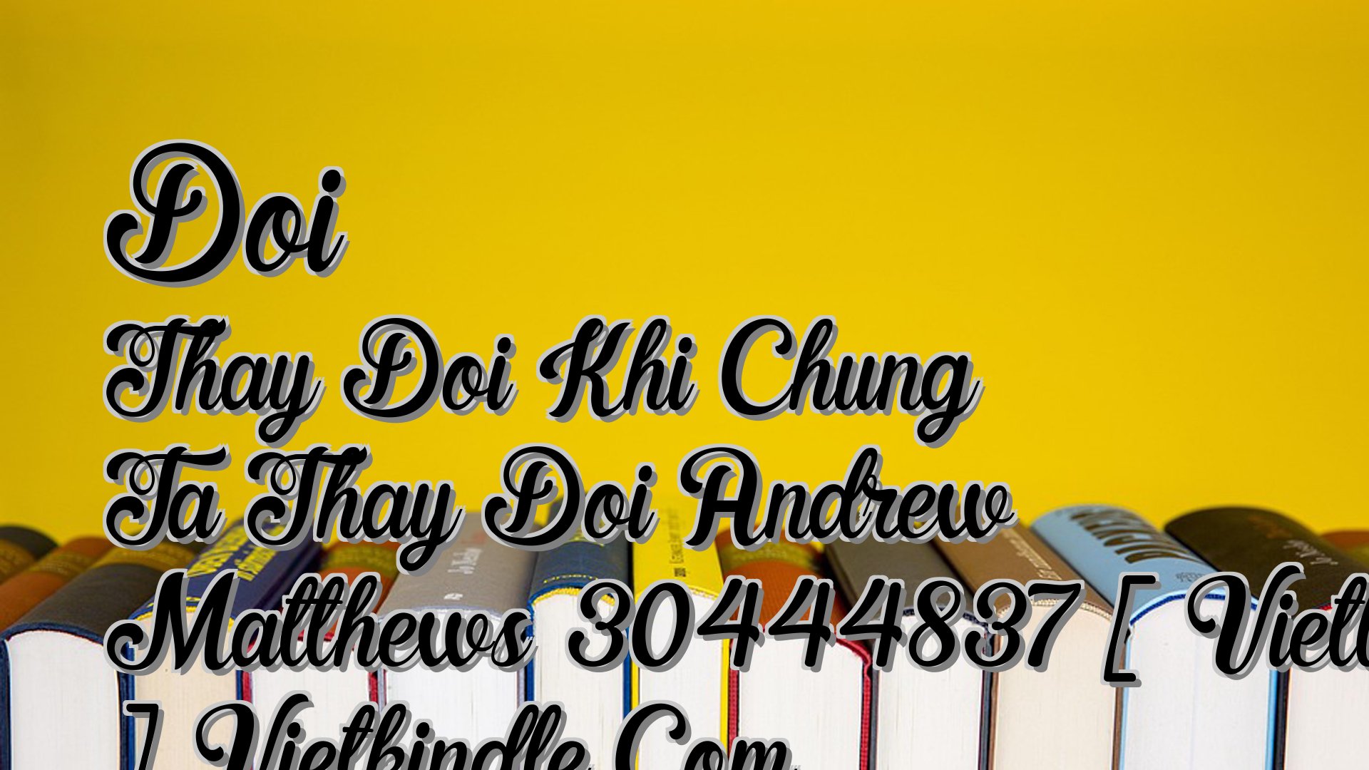 Cover image for Doi Thay Doi Khi Chung Ta Thay Doi Andrew Matthews 30444837 [ Vietlion.Com ] Vietkindle.Com