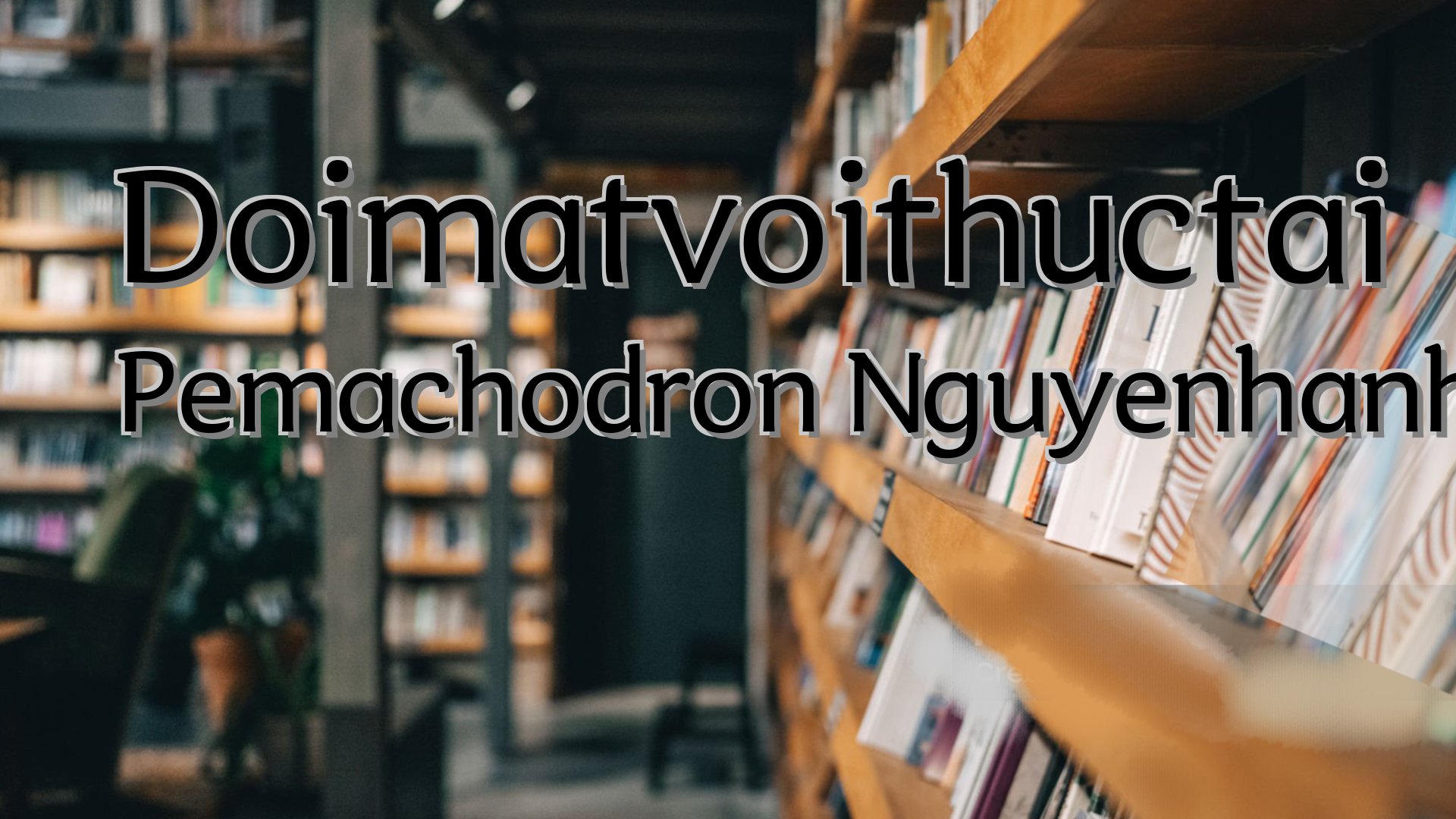 cover-Doimatvoithuctai Pemachodron Nguyenhanh