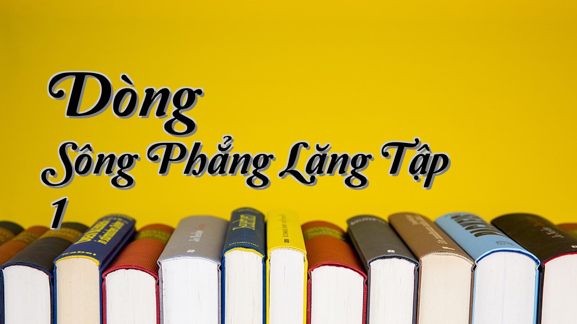 cover-Dòng Sông Phẳng Lặng Tập 1