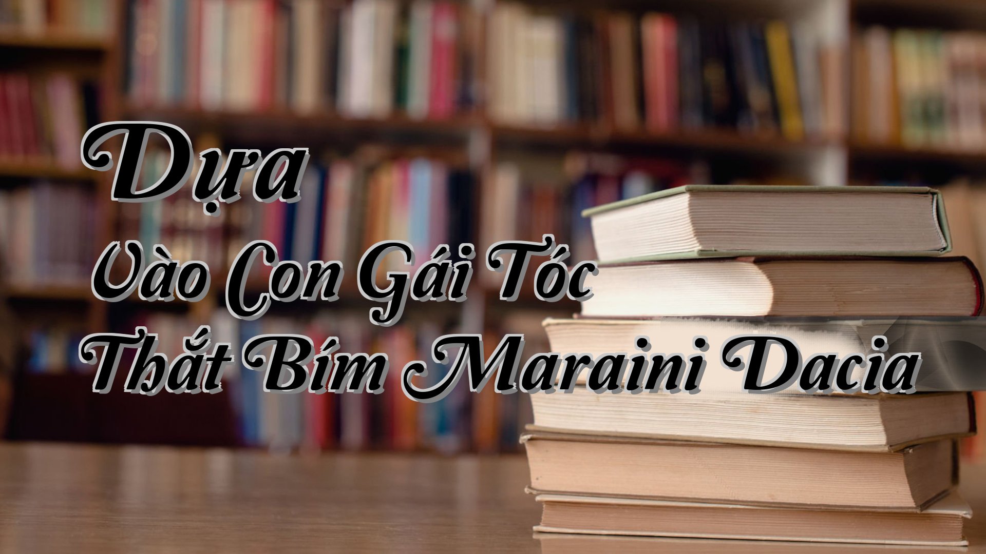 cover-Dựa Vào Con Gái Tóc Thắt Bím Maraini Dacia