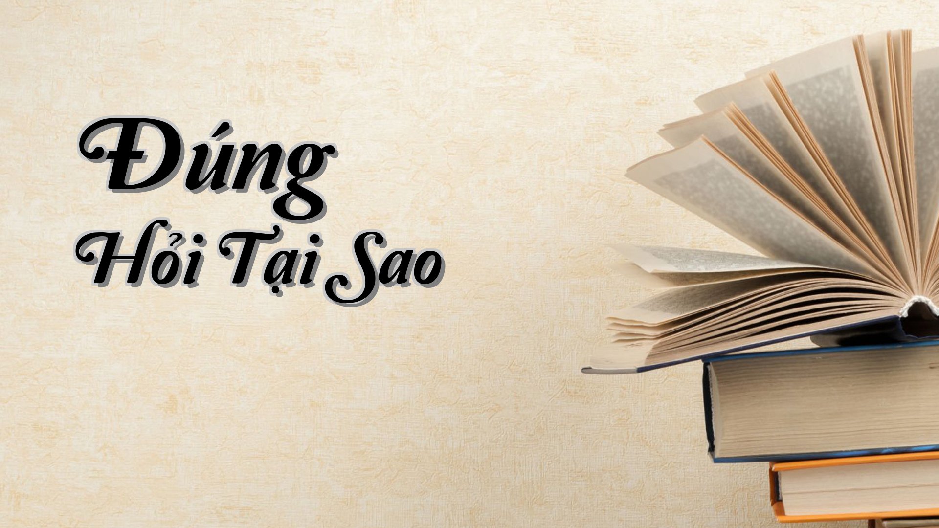 cover-Đúng Hỏi Tại Sao