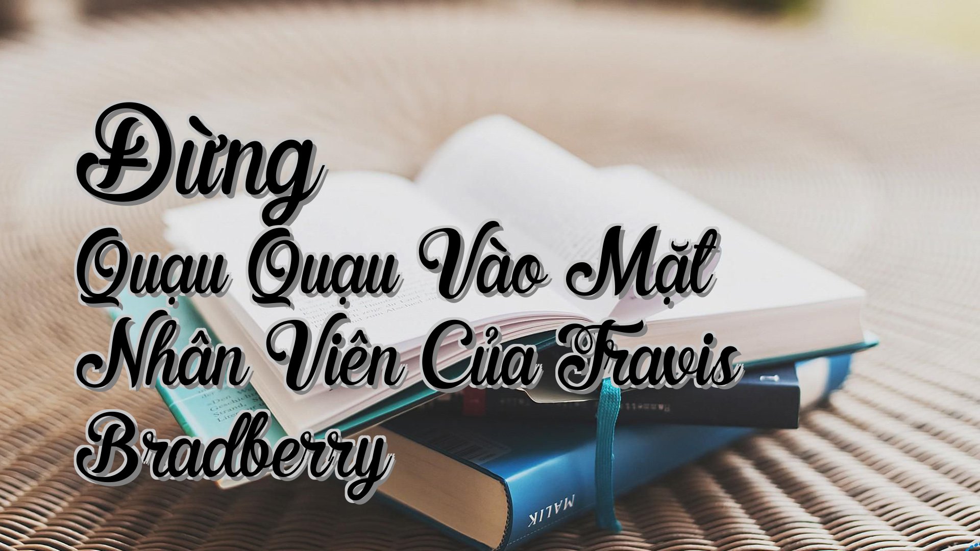 cover-Đừng Quạu Quạu Vào Mặt Nhân Viên Của Travis Bradberry