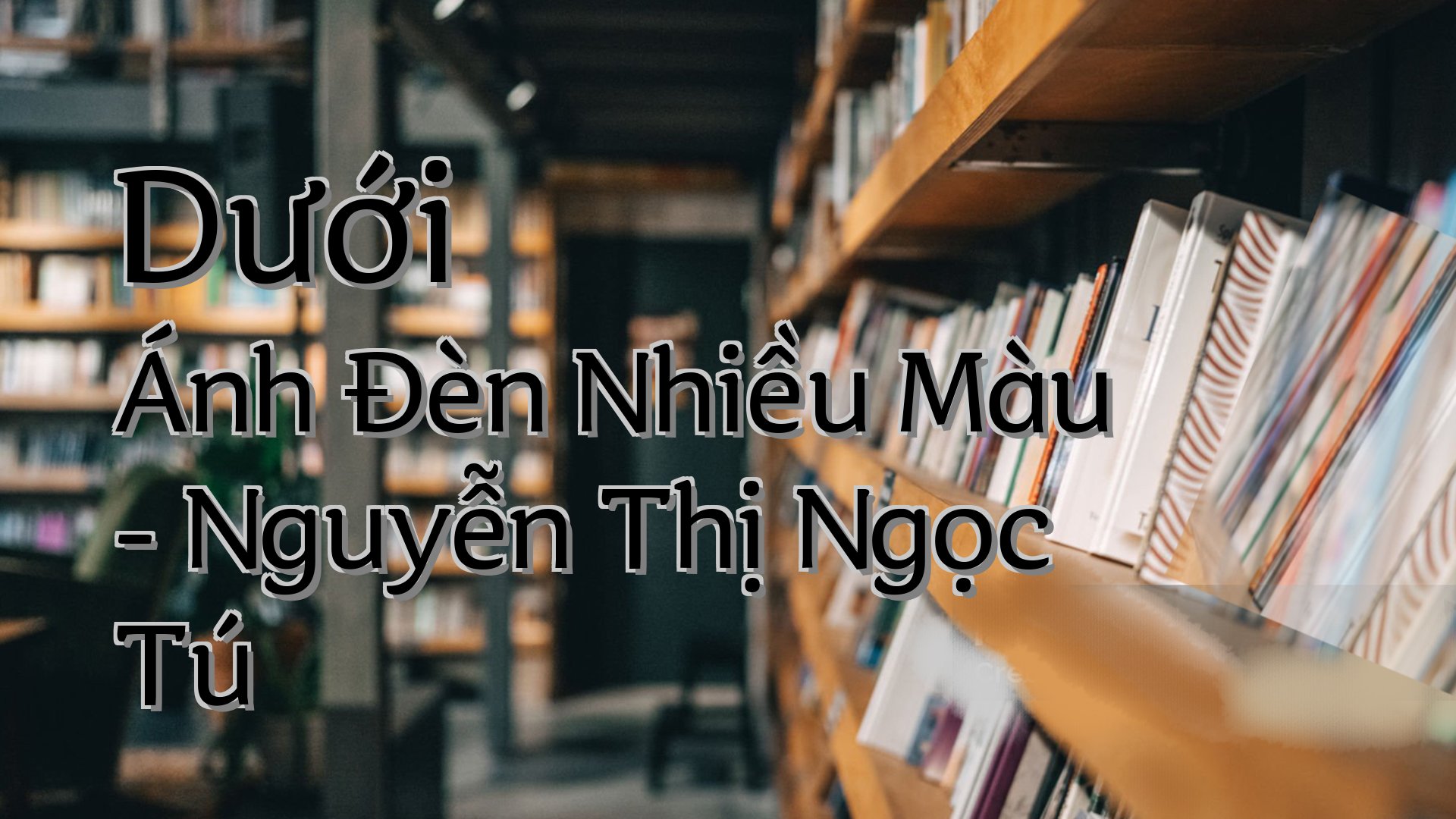 cover-Dưới Ánh Đèn Nhiều Màu - Nguyễn Thị Ngọc Tú