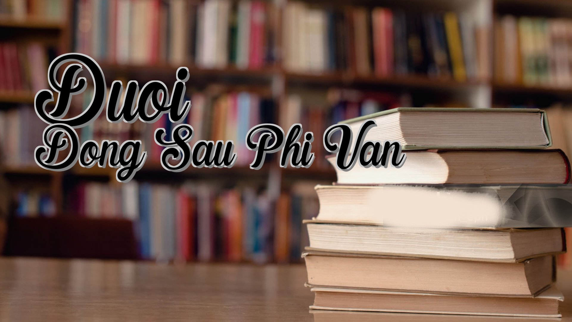 cover-Duoi Dong Sau Phi Van