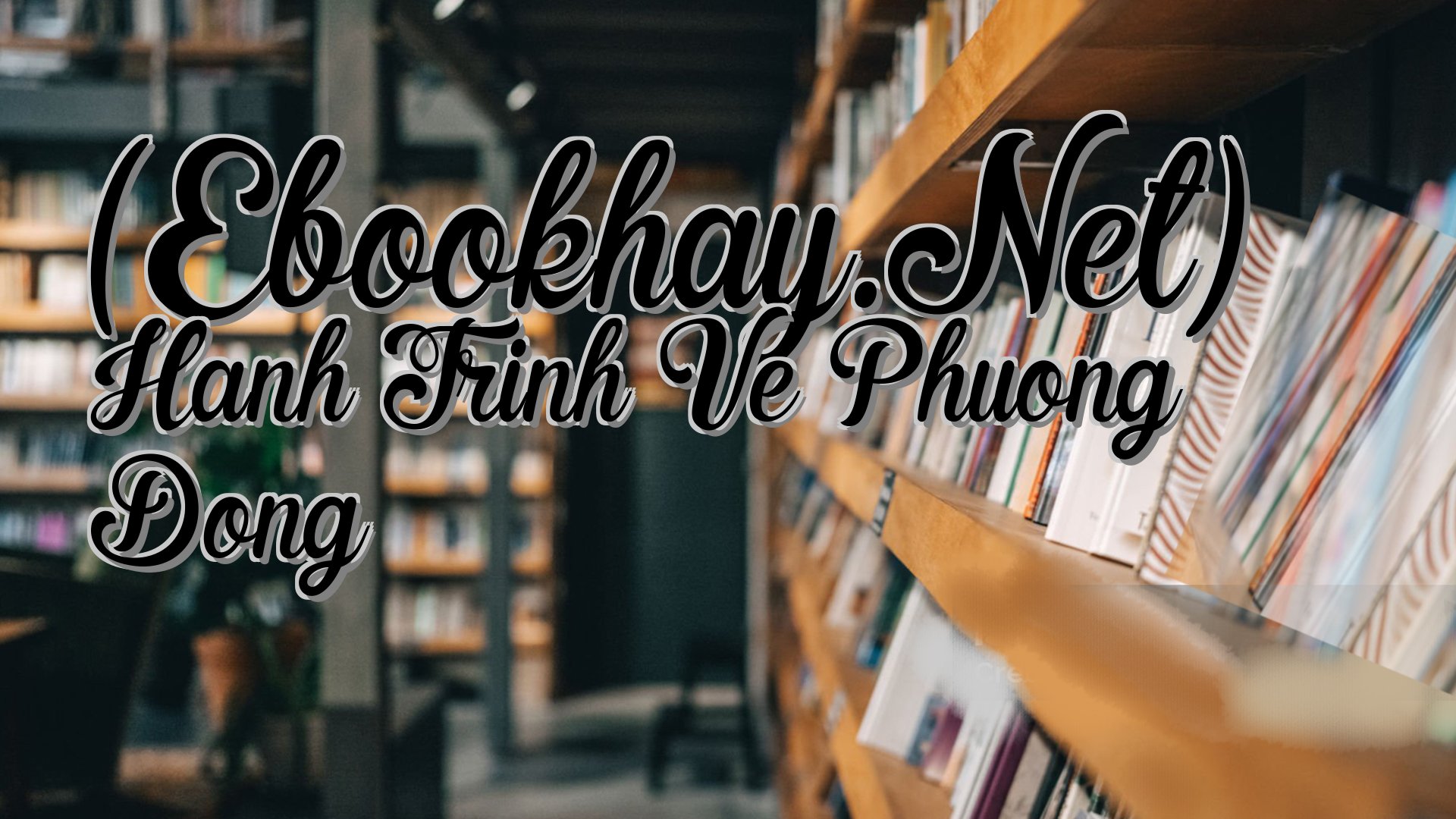 cover-(Ebookhay.Net) Hanh Trinh Ve Phuong Dong