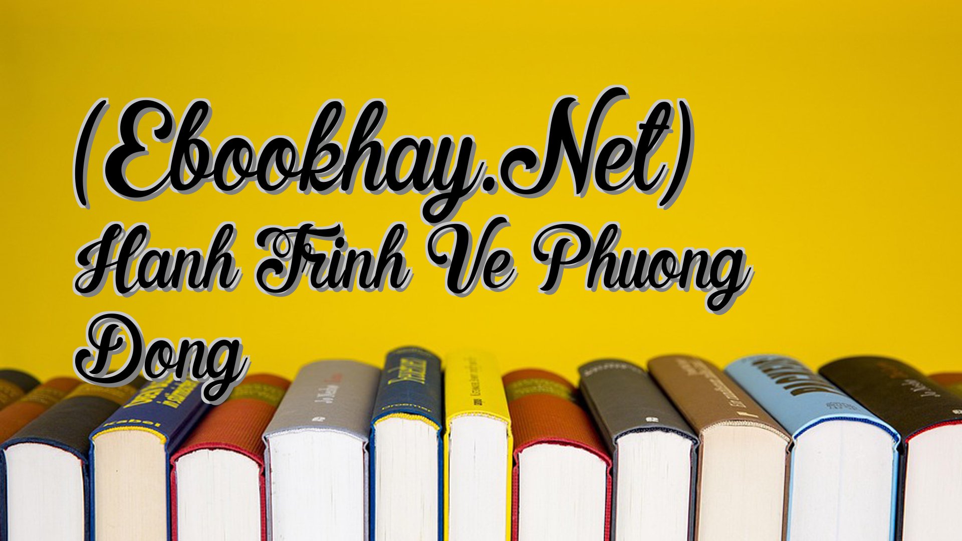 Cover image for (Ebookhay.Net) Hanh Trinh Ve Phuong Dong