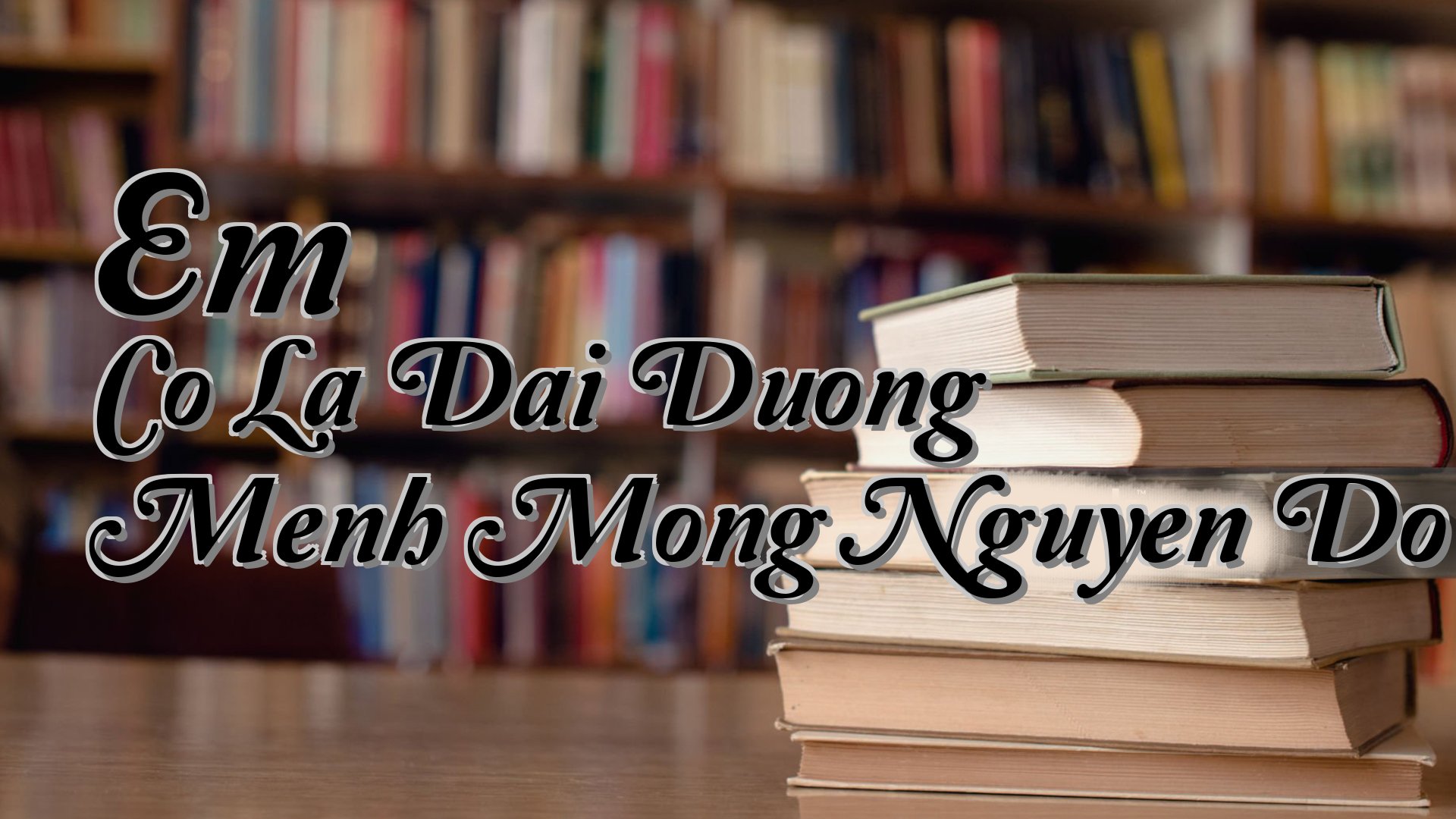 cover-Em Co La Dai Duong Menh Mong Nguyen Do