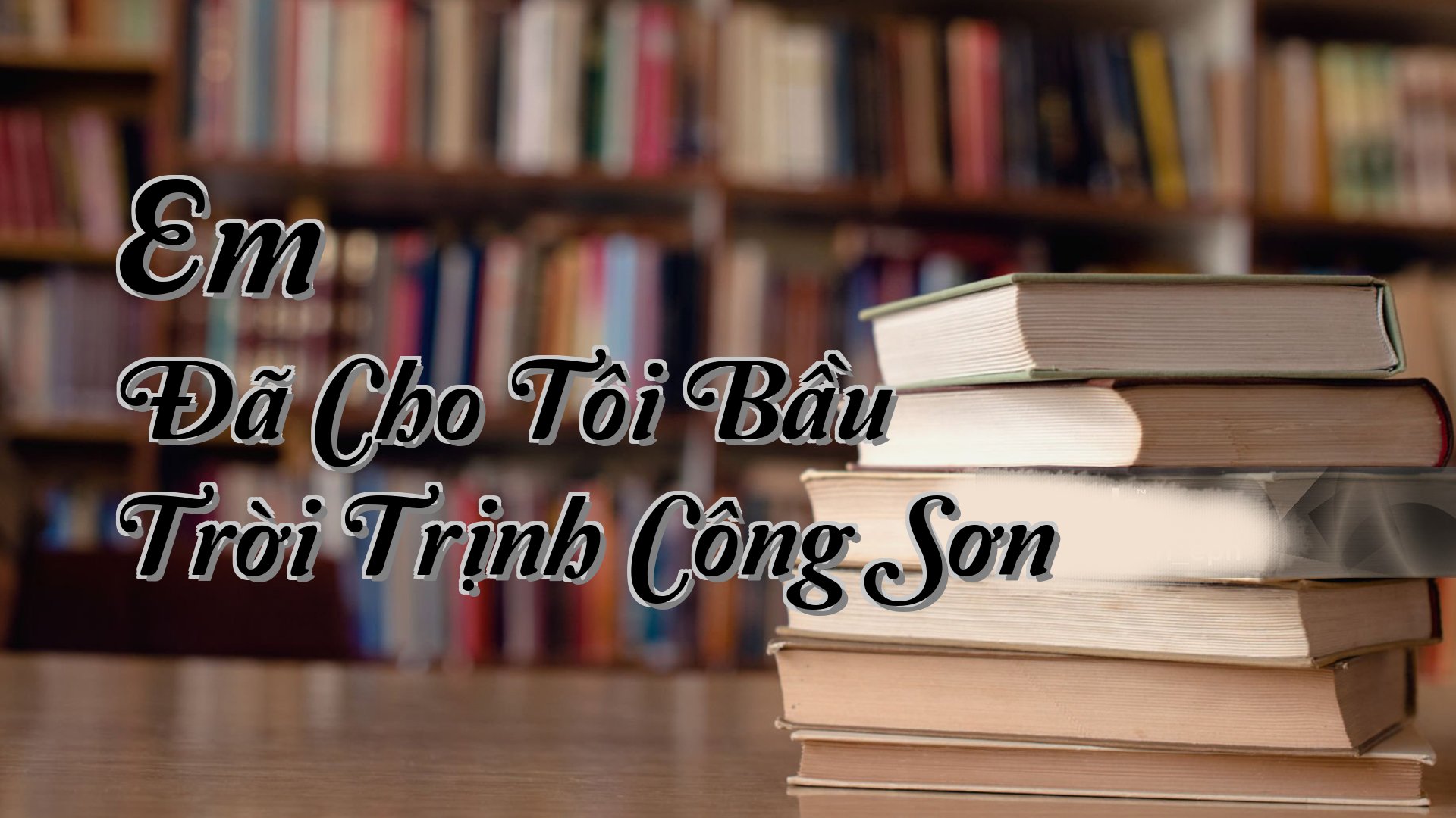 cover-Em Đã Cho Tôi Bầu Trời Trịnh Công Sơn