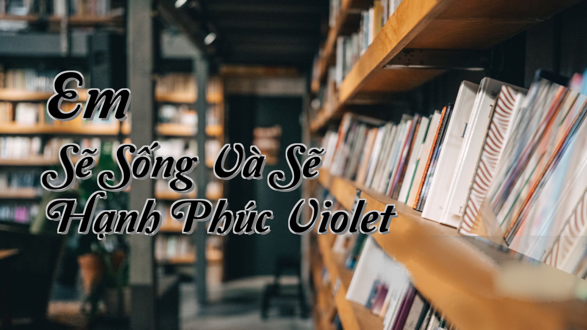 cover-Em Sẽ Sống Và Sẽ Hạnh Phúc Violet