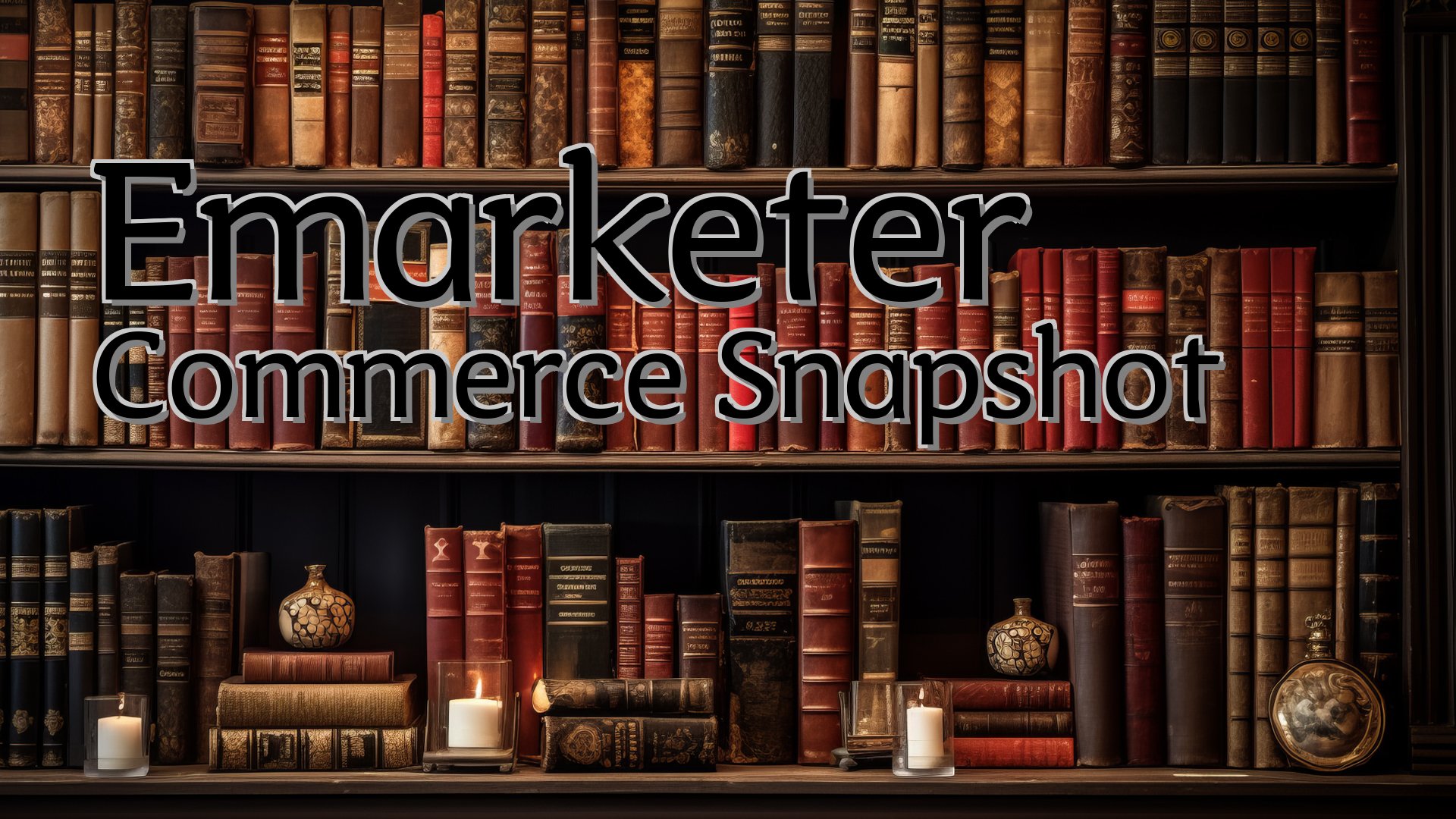 cover-Emarketer Commerce Snapshot