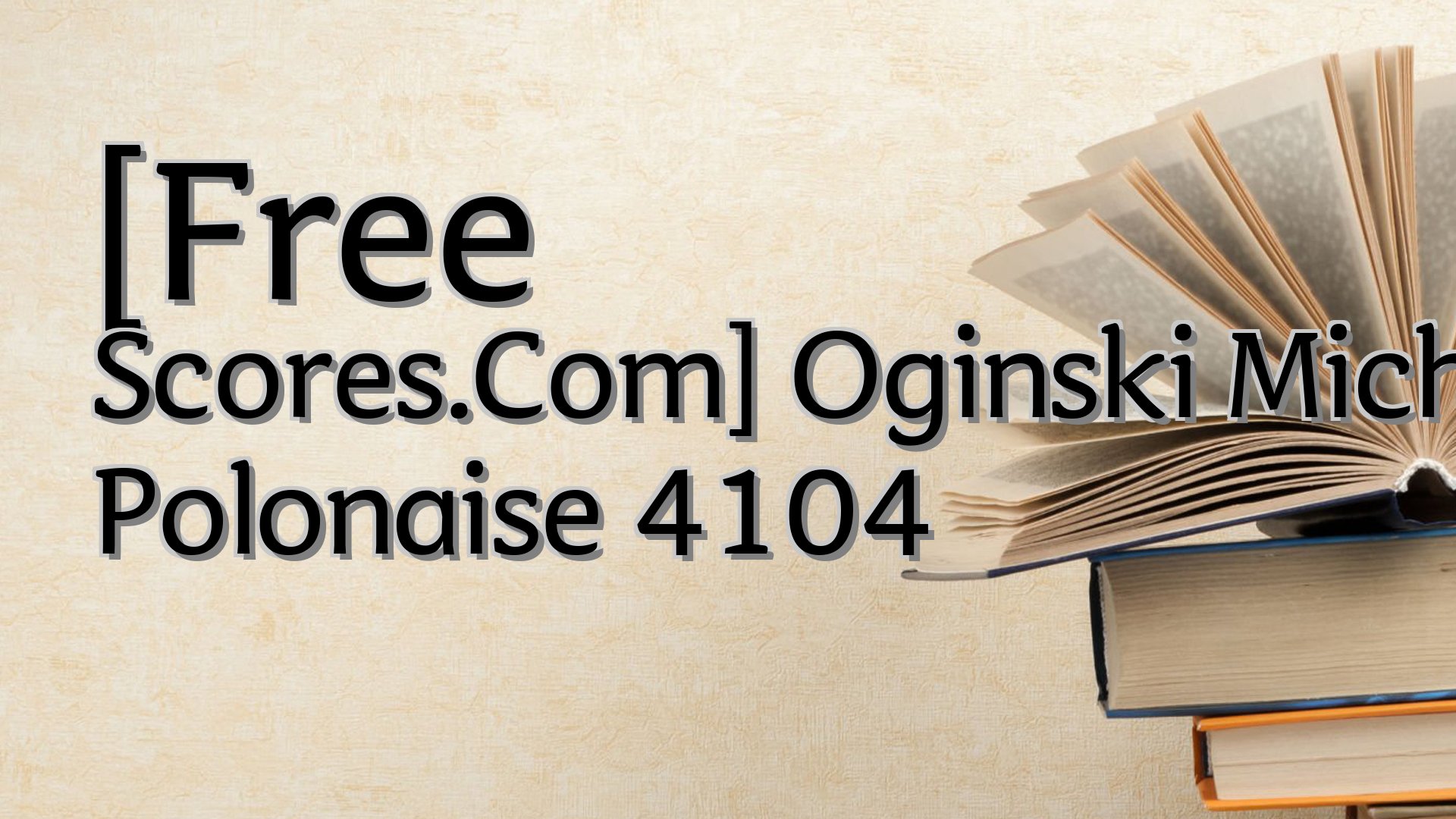 cover-[Free Scores.Com] Oginski Michal Kleofas Polonaise 4104