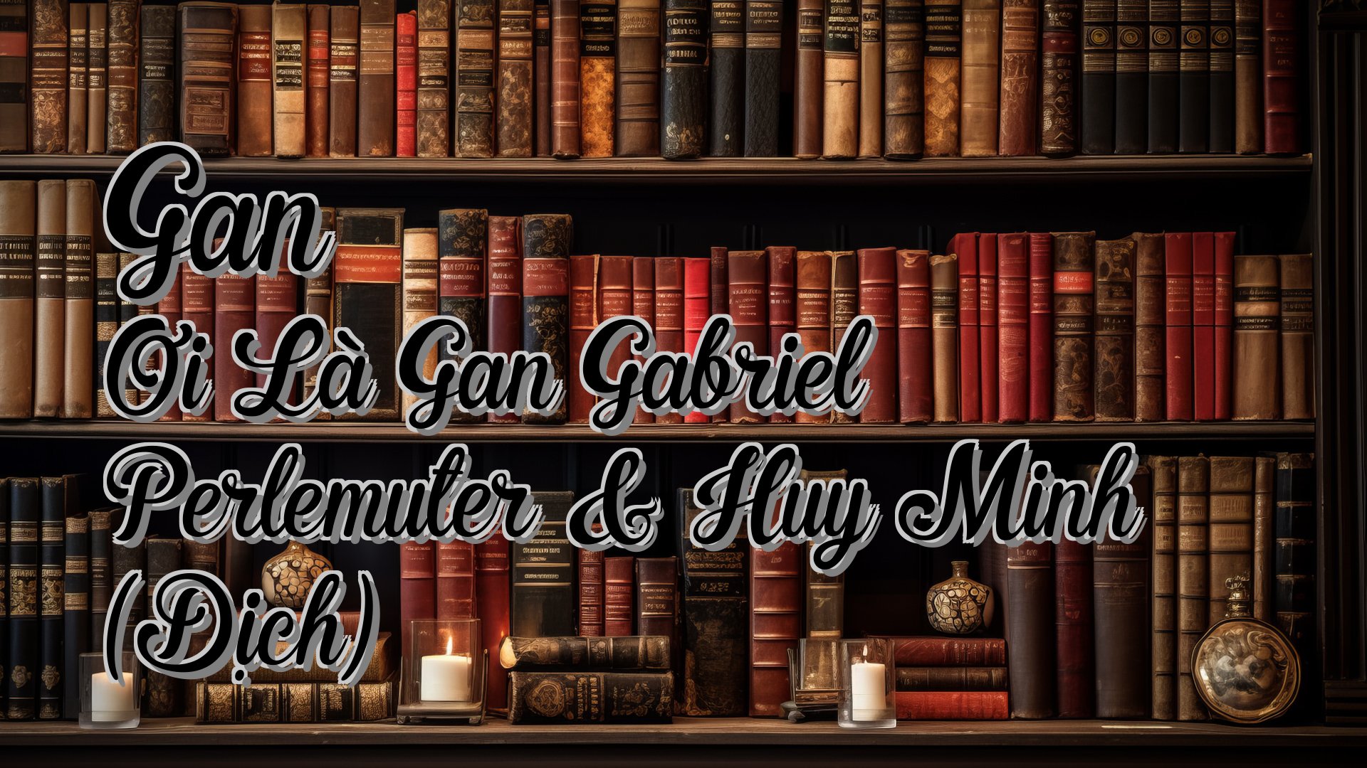 Cover image for Gan Ơi Là Gan Gabriel Perlemuter & Huy Minh (Dịch)