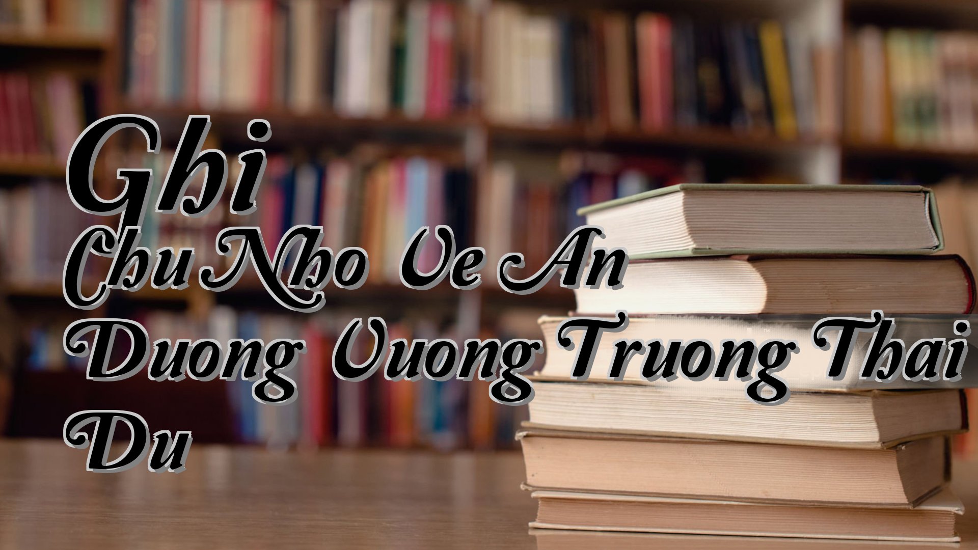 cover-Ghi Chu Nho Ve An Duong Vuong Truong Thai Du