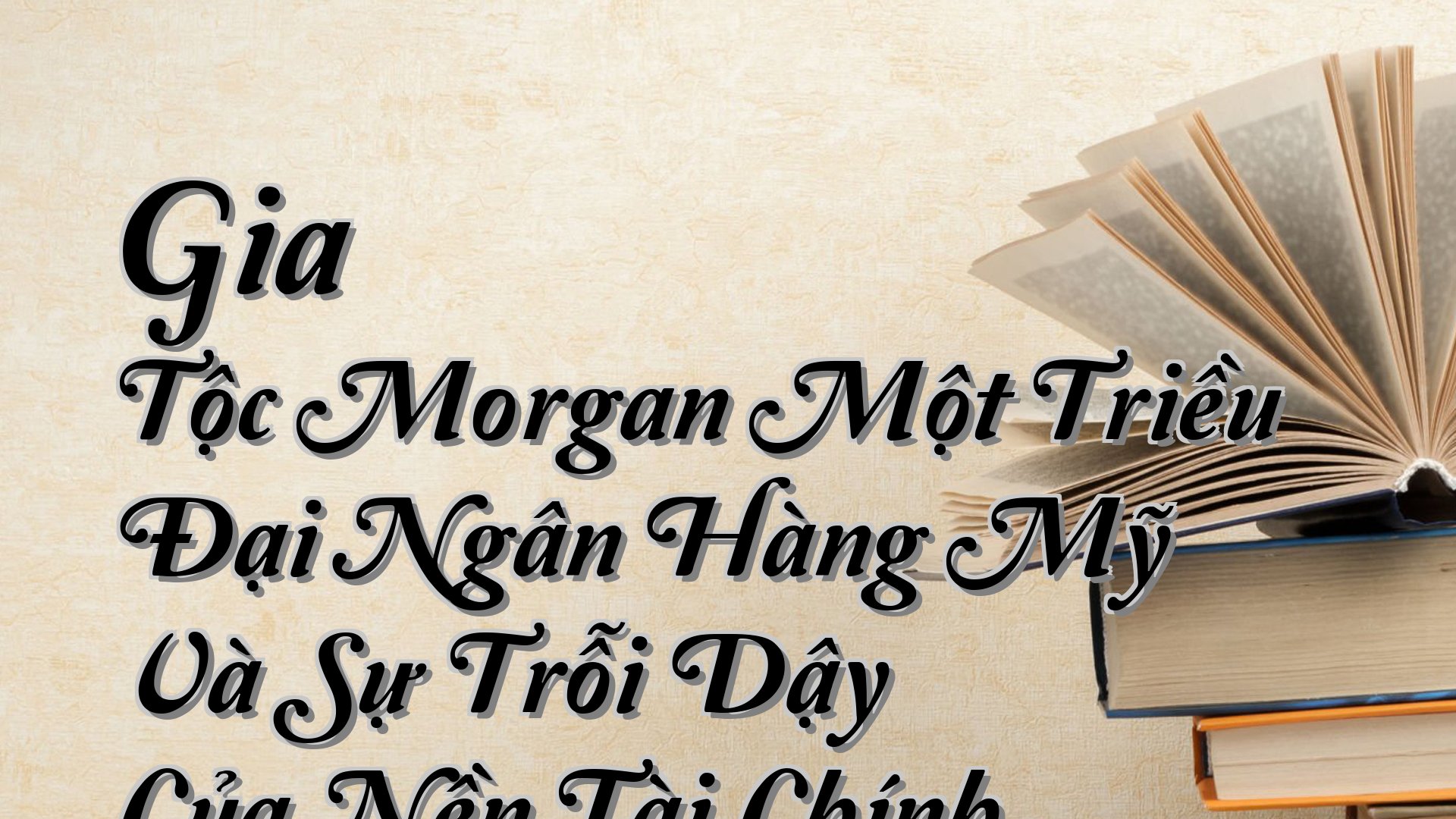 cover-Gia Tộc Morgan Một Triều Đại Ngân Hàng Mỹ Và Sự Trỗi Dậy Của Nền Tài Chính Hiện Đại Ron Chernow & Ninh Phạm (Dịch)