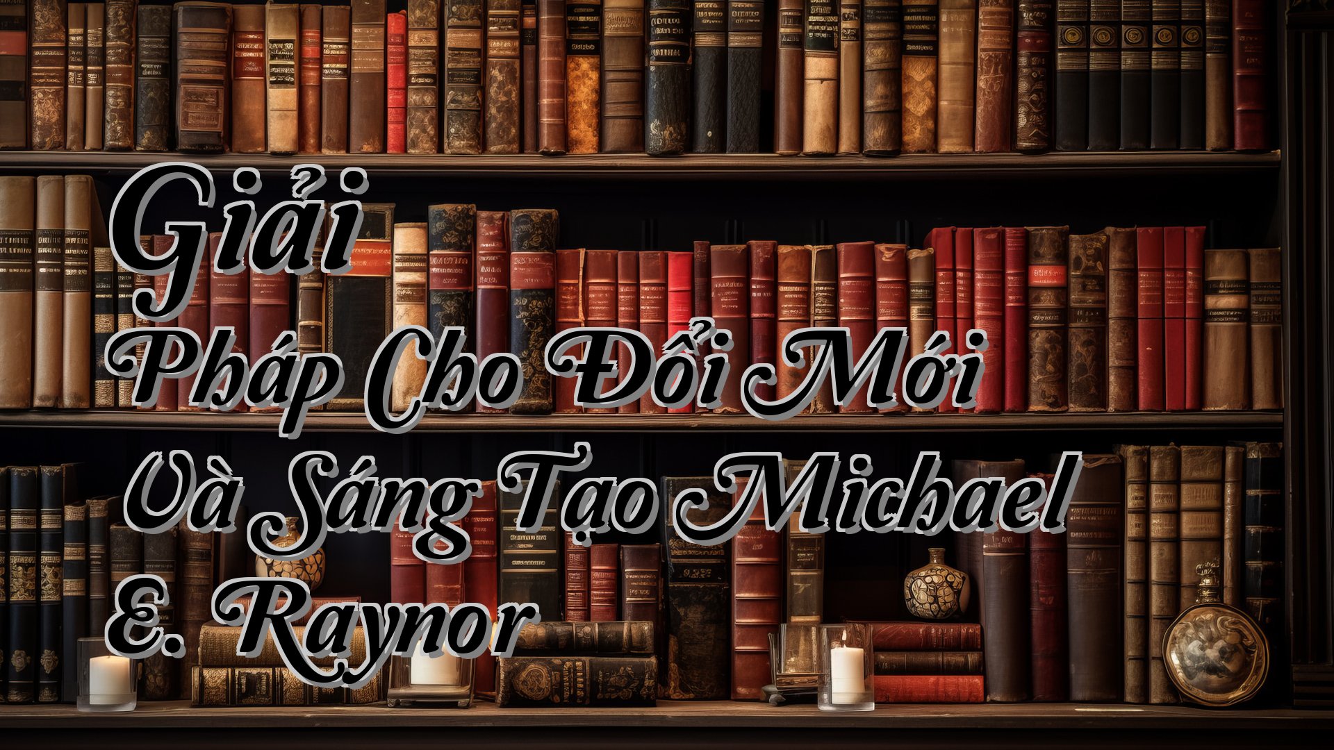 cover-Giải Pháp Cho Đổi Mới Và Sáng Tạo Michael E. Raynor