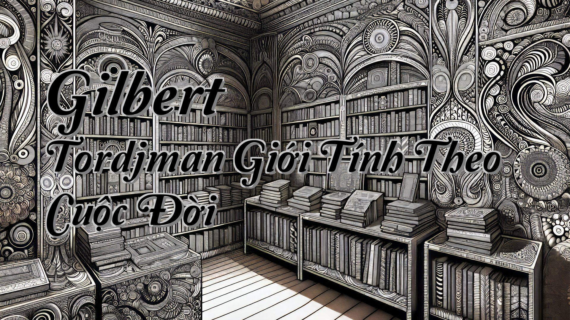 cover-Gilbert Tordjman Giới Tính Theo Cuộc Đời