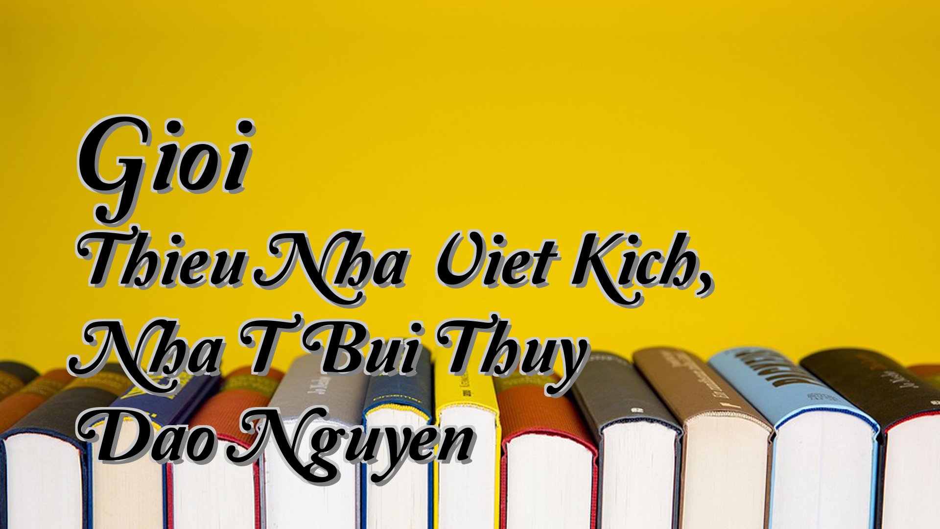 Cover image for Gioi Thieu Nha Viet Kich, Nha T Bui Thuy Dao Nguyen