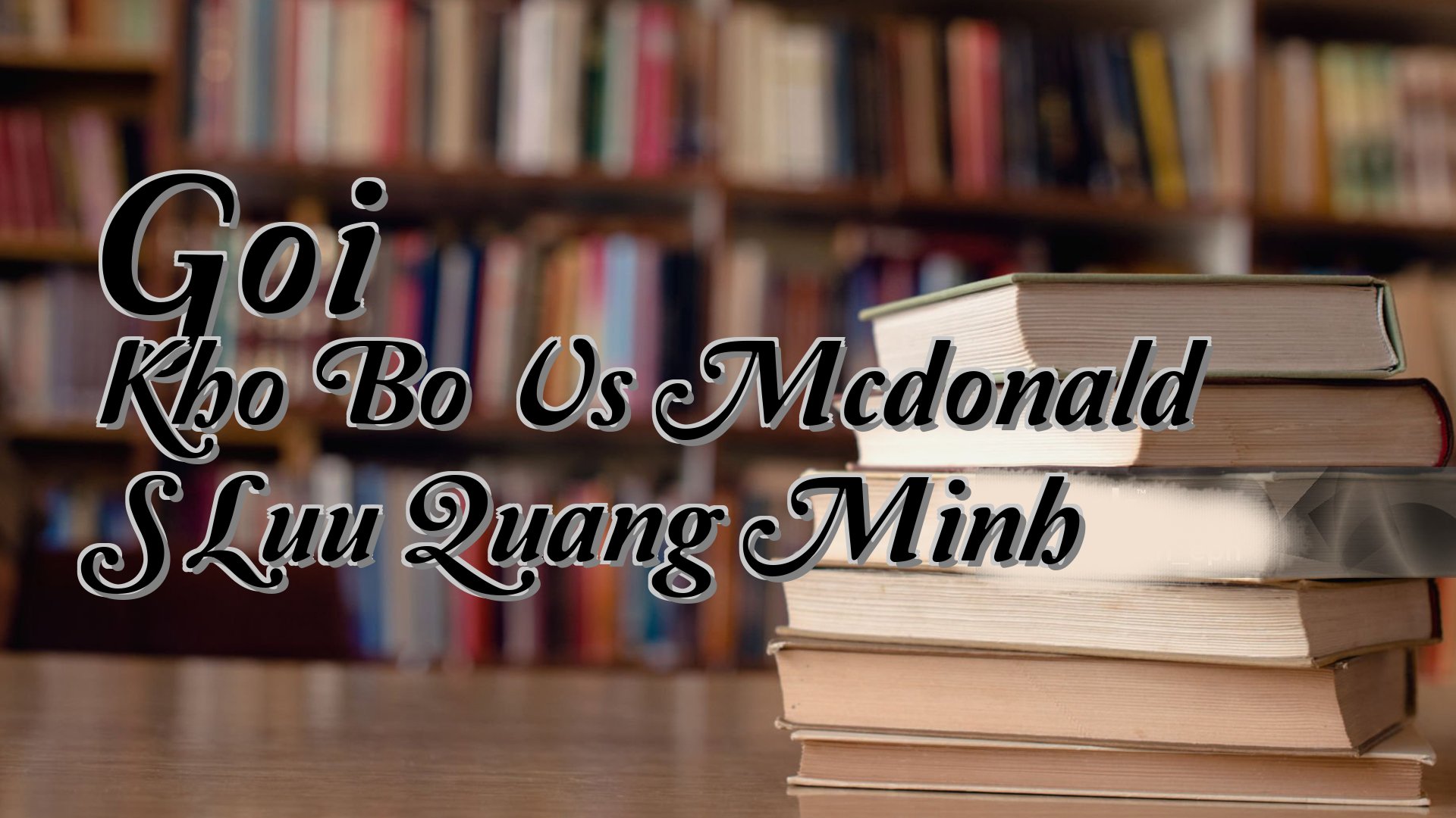 cover-Goi Kho Bo Vs Mcdonald S Luu Quang Minh