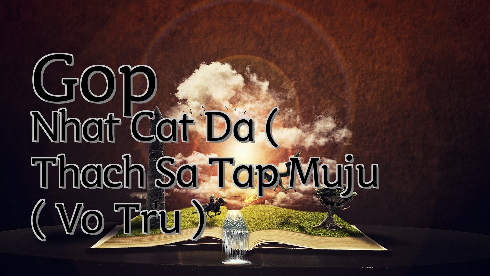 cover-Gop Nhat Cat Da ( Thach Sa Tap Muju ( Vo Tru )