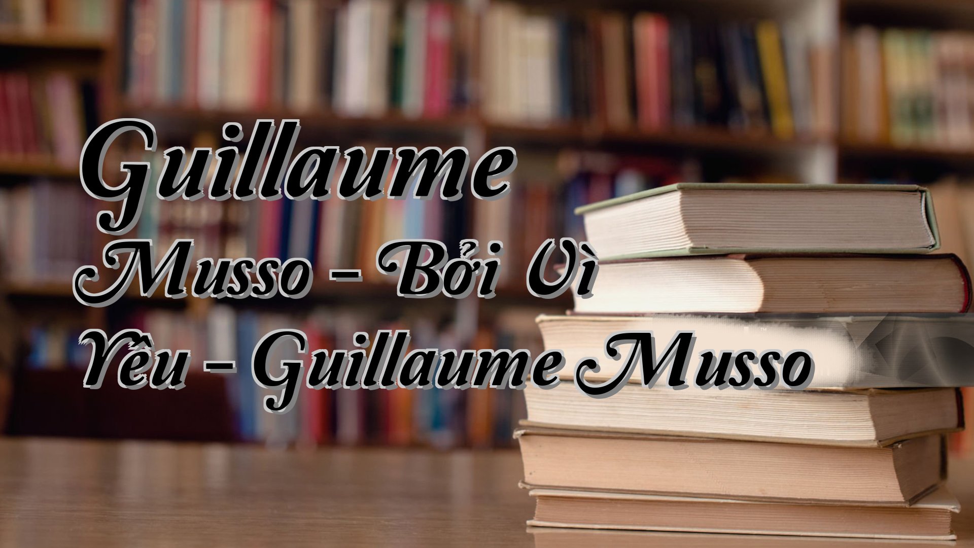 cover-Guillaume Musso - Bởi Vì Yêu - Guillaume Musso