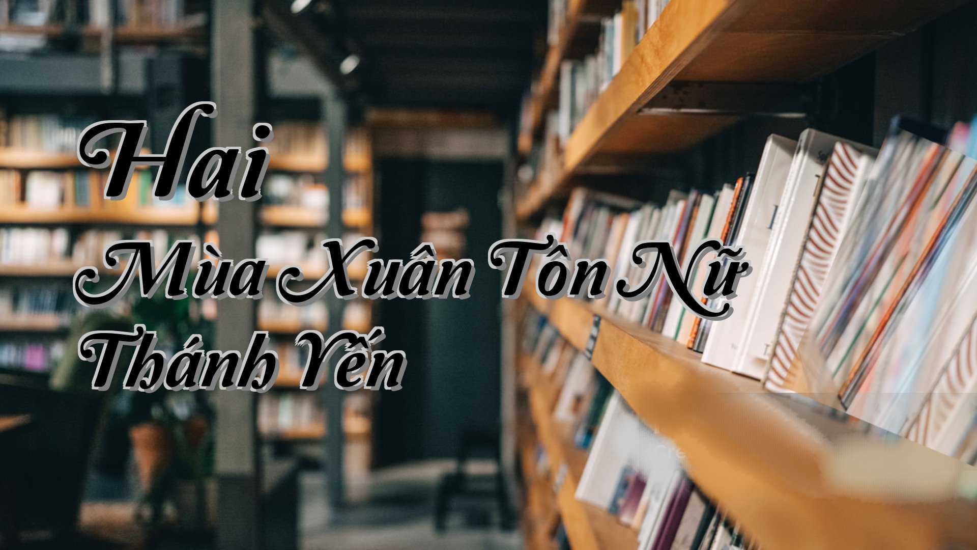 cover-Hai Mùa Xuân Tôn Nữ Thánh Yến