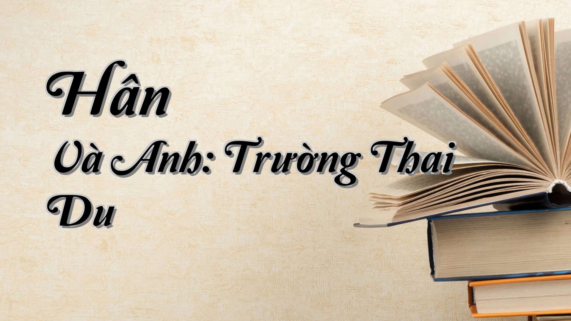 cover-Hân Và Anh: Trường Thai Du