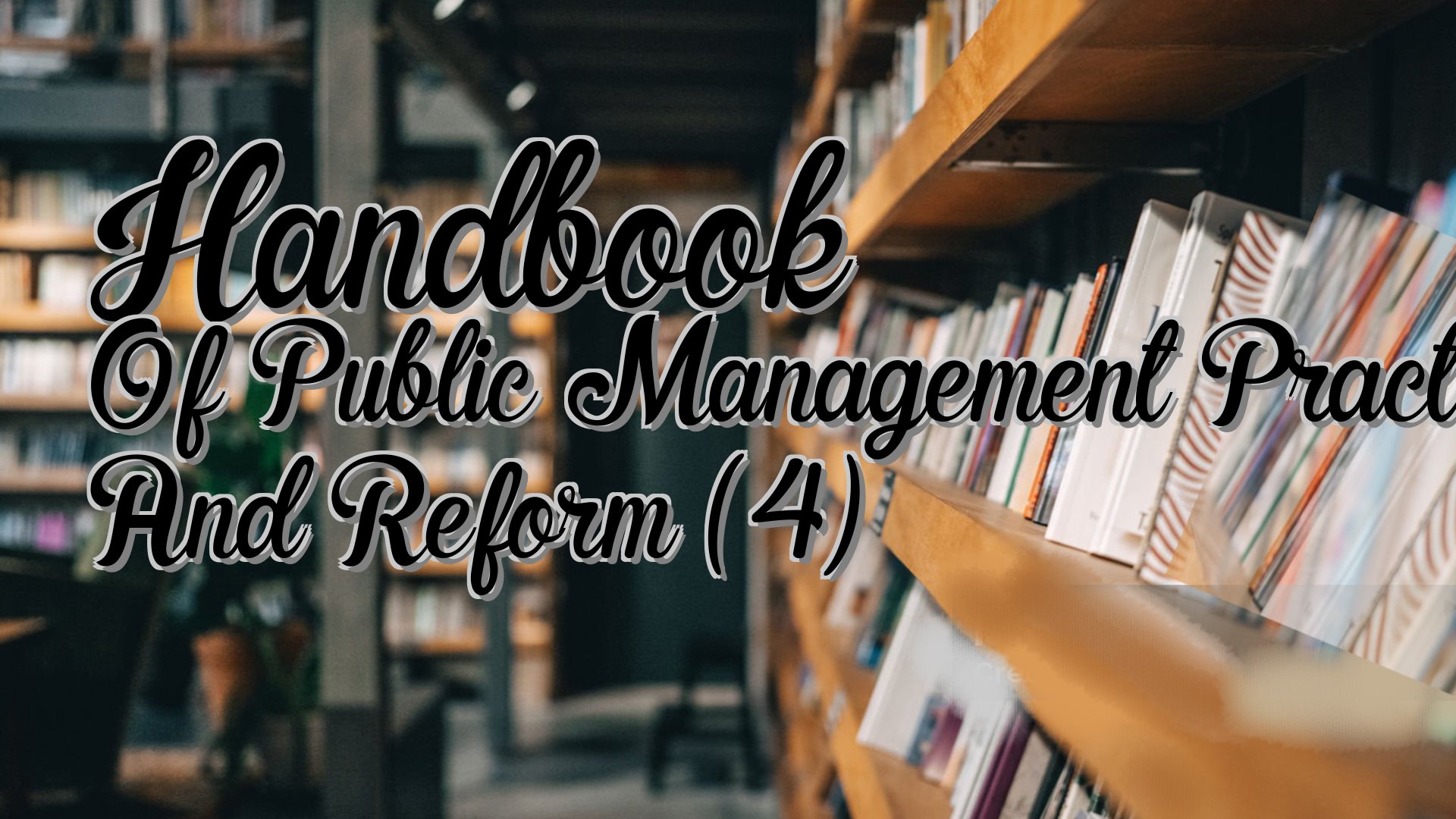 cover-Handbook Of Public Management Practice And Reform (4)