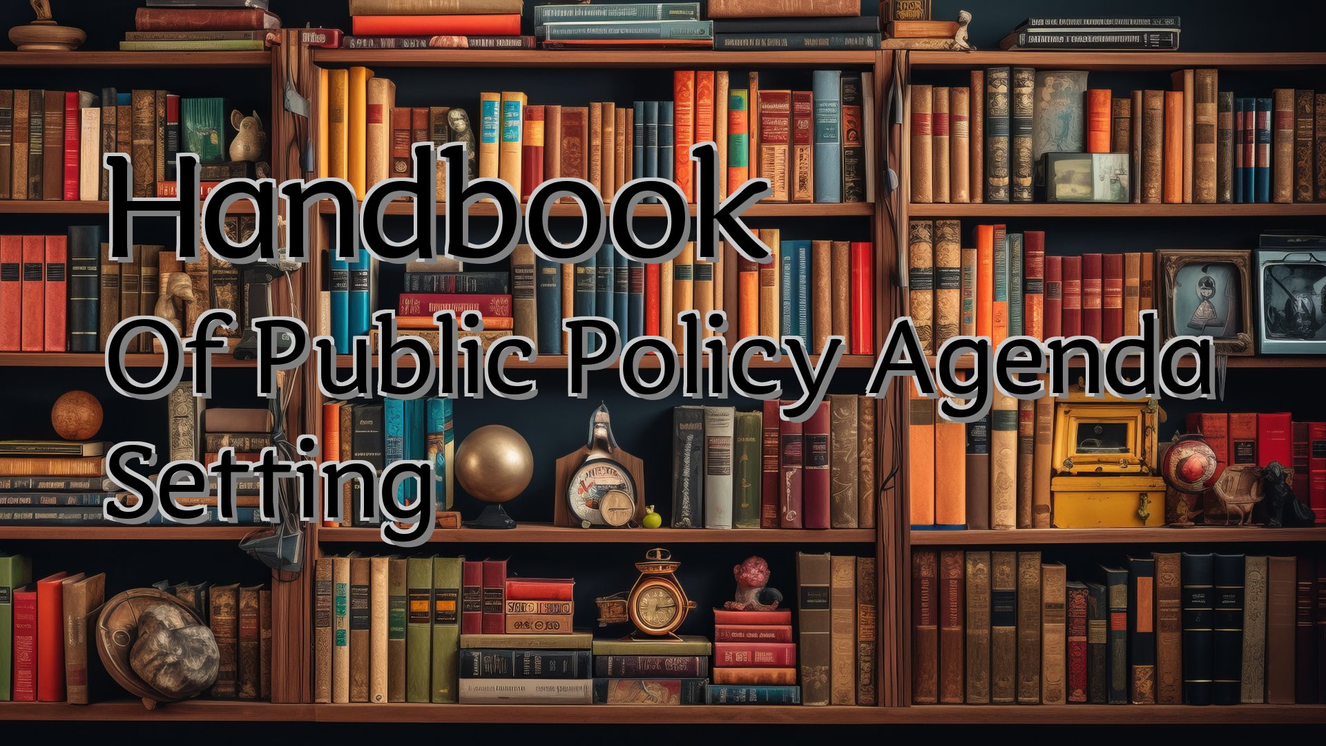 cover-Handbook Of Public Policy Agenda Setting