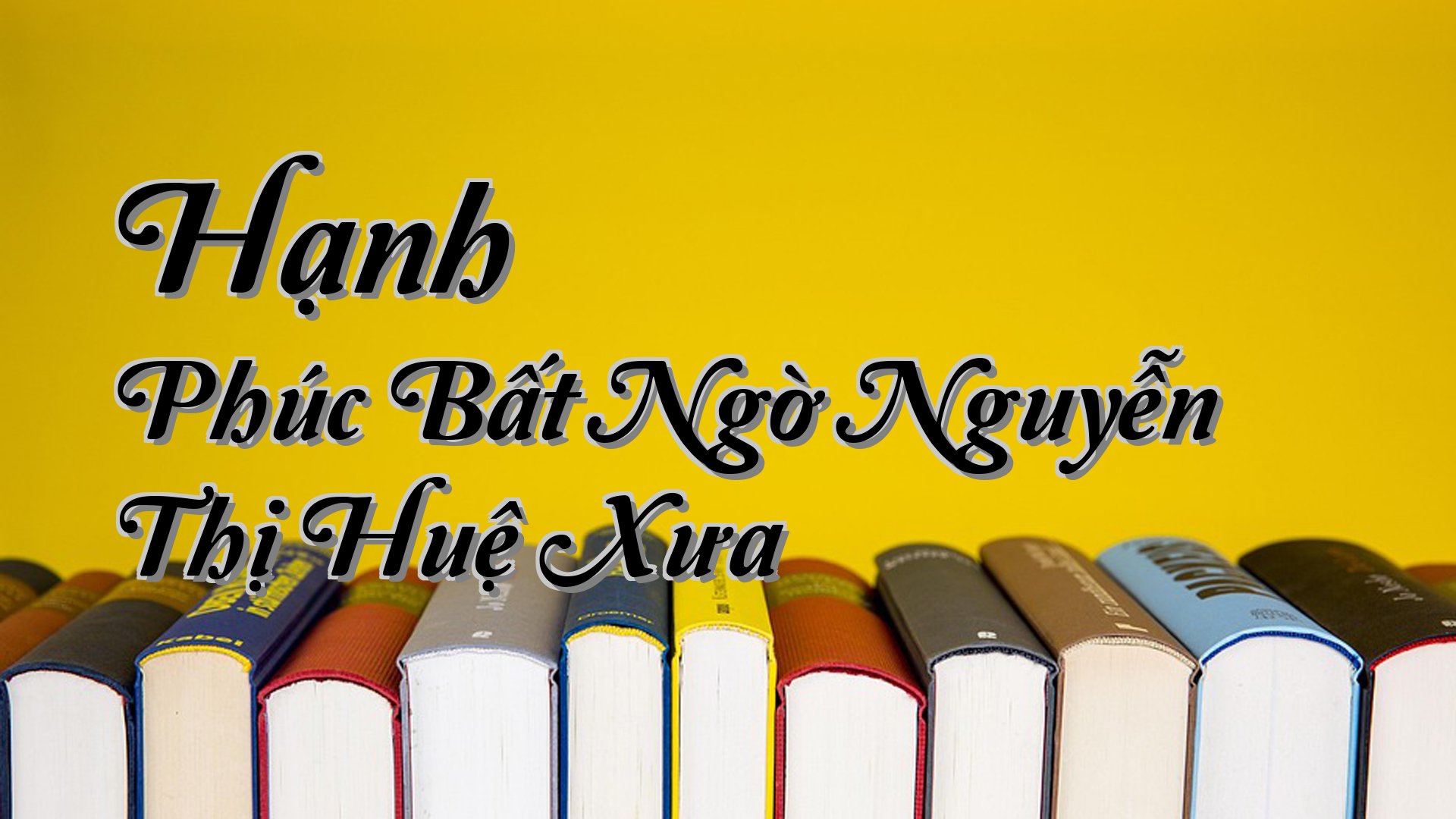 cover-Hạnh Phúc Bất Ngờ Nguyễn Thị Huệ Xưa