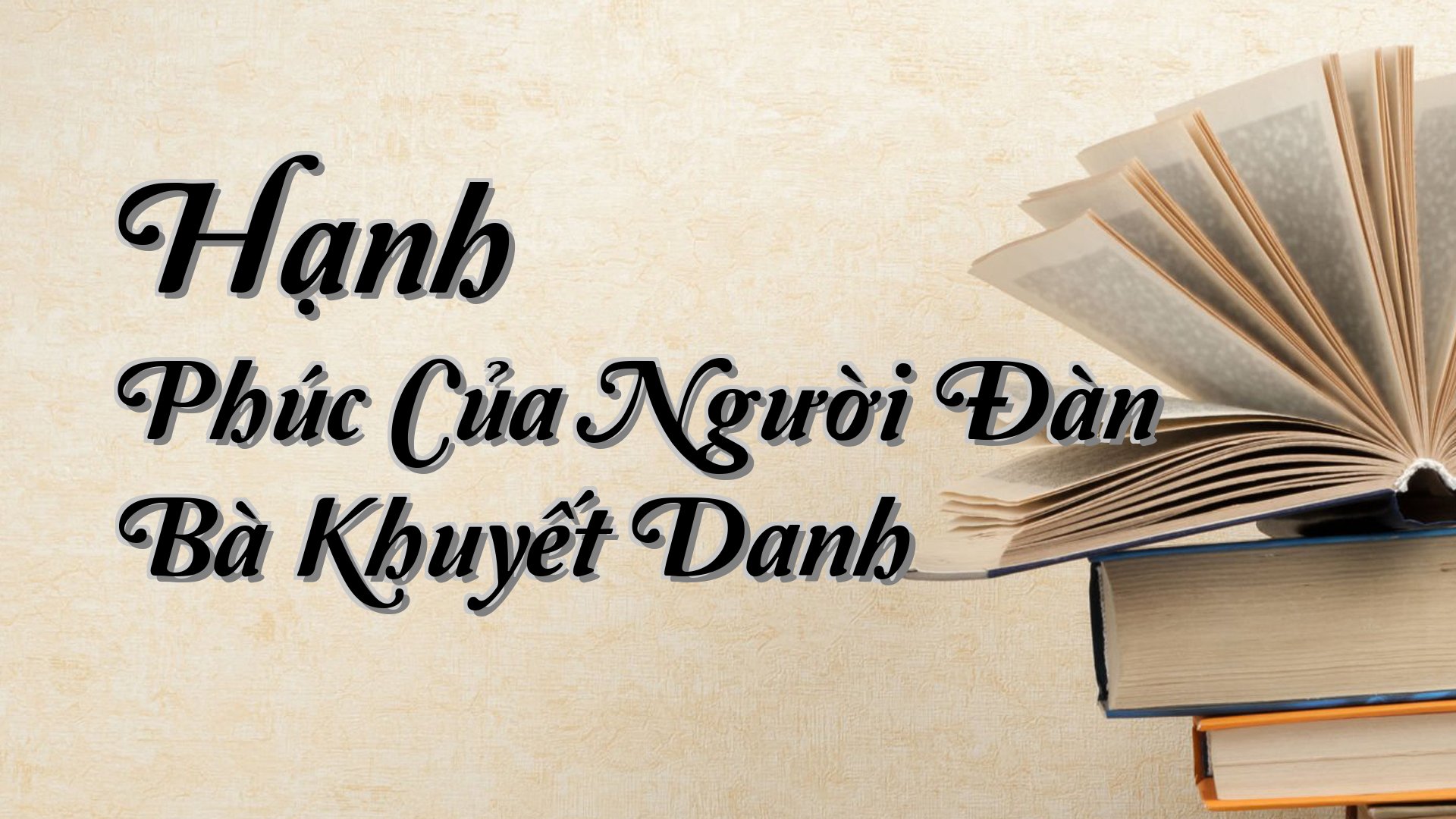 cover-Hạnh Phúc Của Người Đàn Bà Khuyết Danh