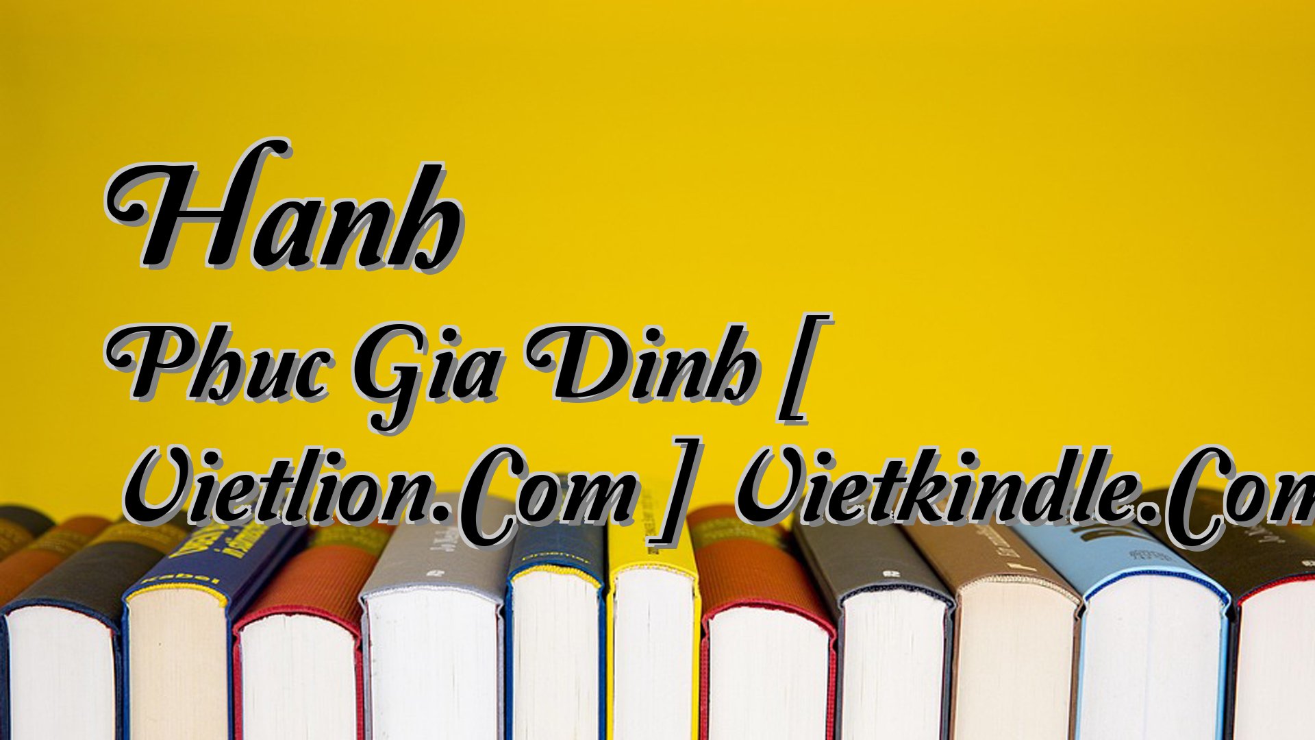 Cover image for Hanh Phuc Gia Dinh [ Vietlion.Com ] Vietkindle.Com