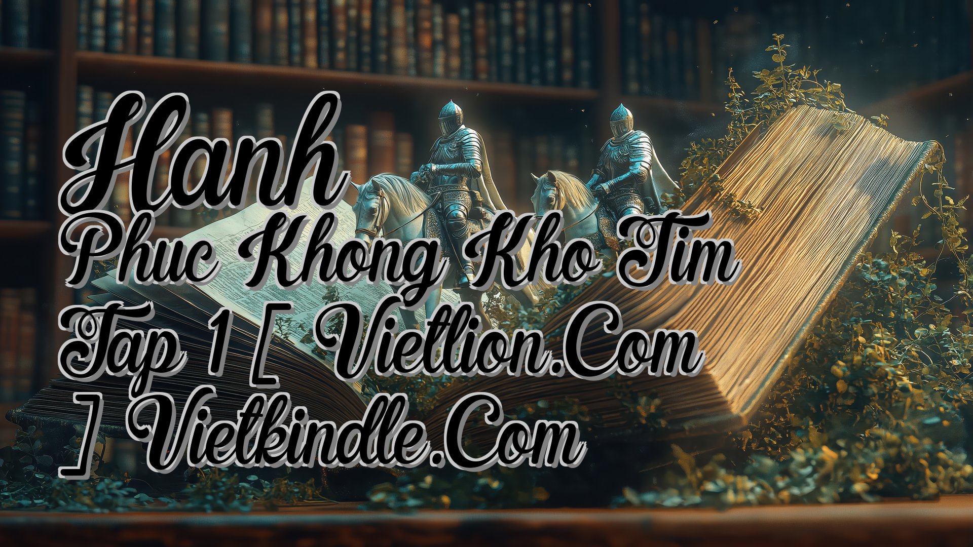 cover-Hanh Phuc Khong Kho Tim Tap 1 [ Vietlion.Com ] Vietkindle.Com