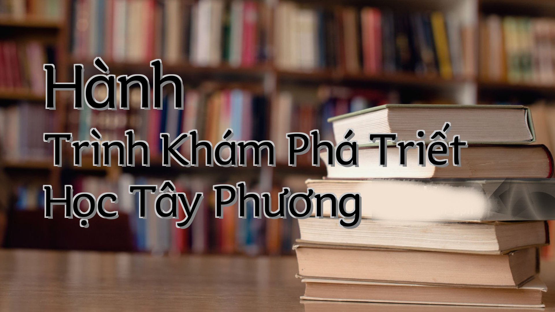 cover-Hành Trình Khám Phá Triết Học Tây Phương