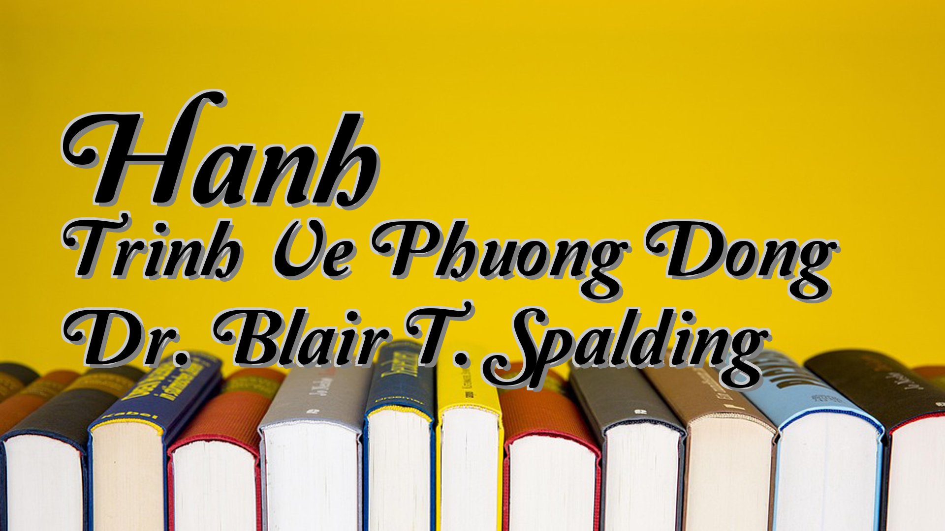 cover-Hanh Trinh Ve Phuong Dong Dr. Blair T. Spalding