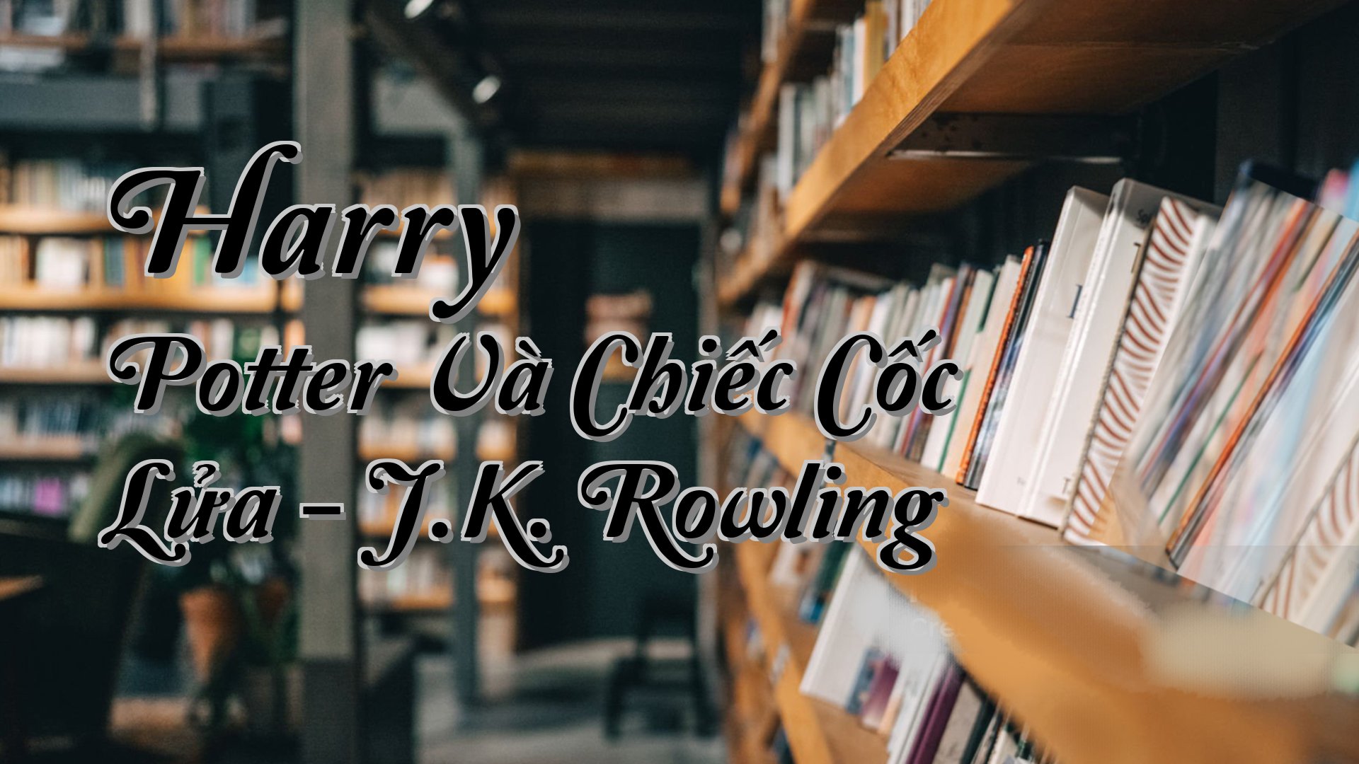 cover-Harry Potter Và Chiếc Cốc Lửa - J.K. Rowling