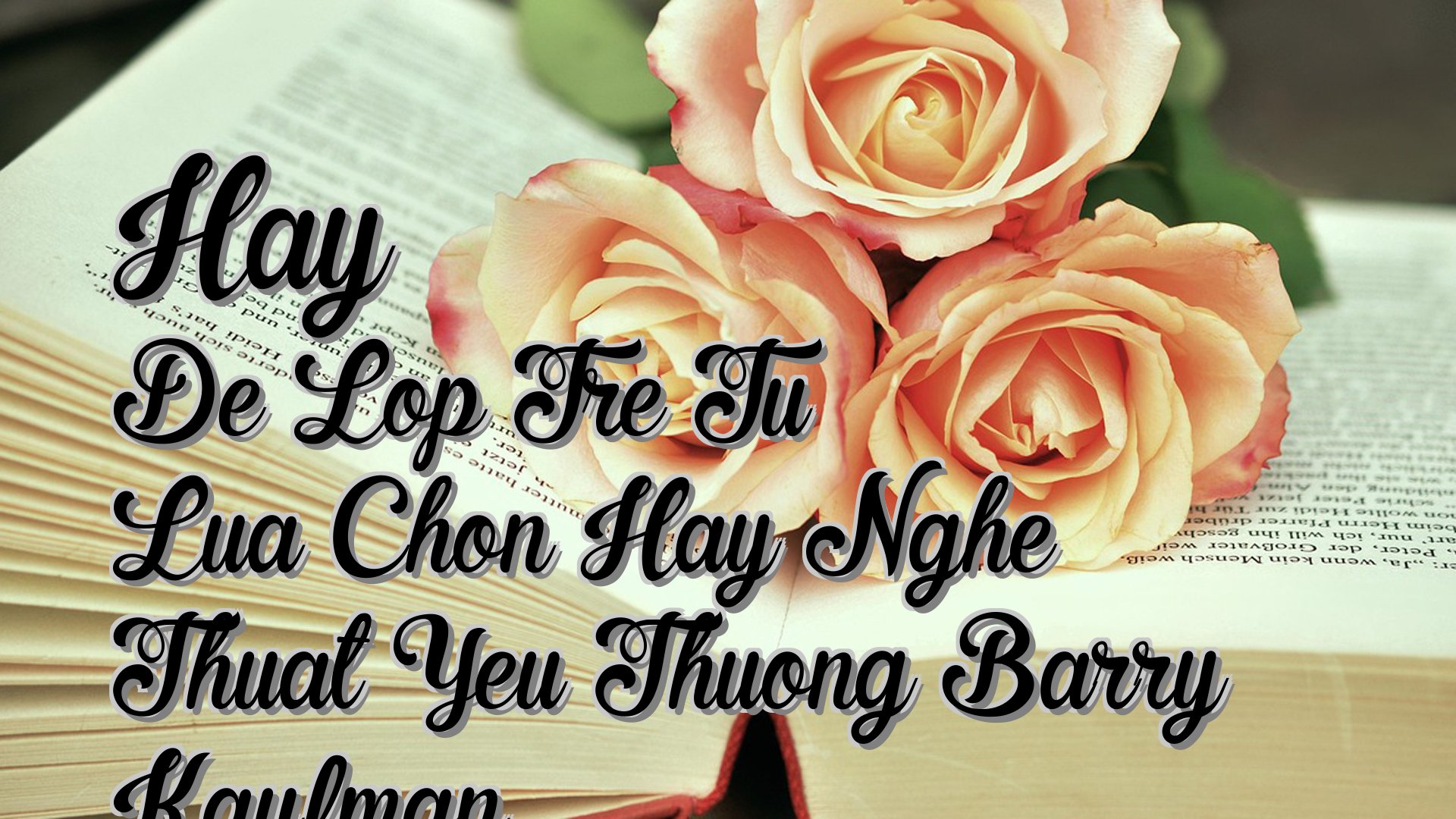 Cover image for Hay De Lop Tre Tu Lua Chon Hay Nghe Thuat Yeu Thuong Barry Kaufman