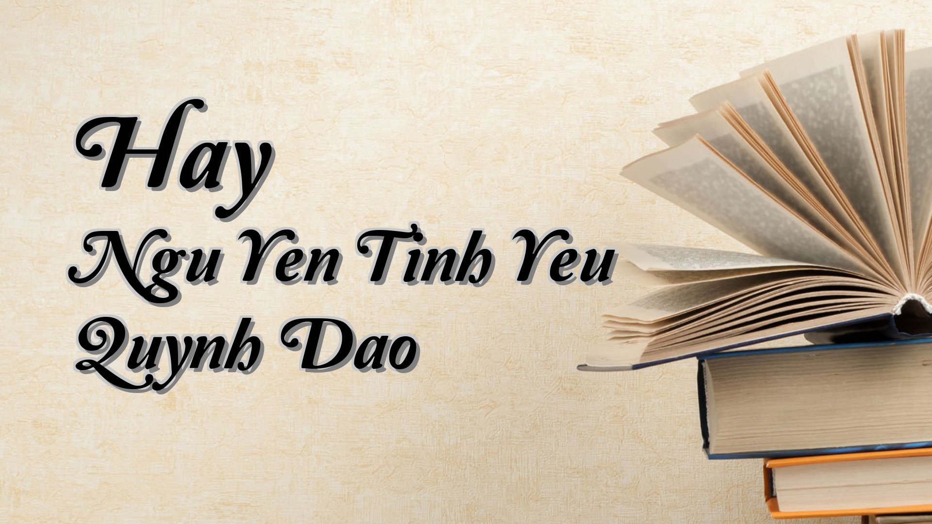 Cover image for Hay Ngu Yen Tinh Yeu Quynh Dao