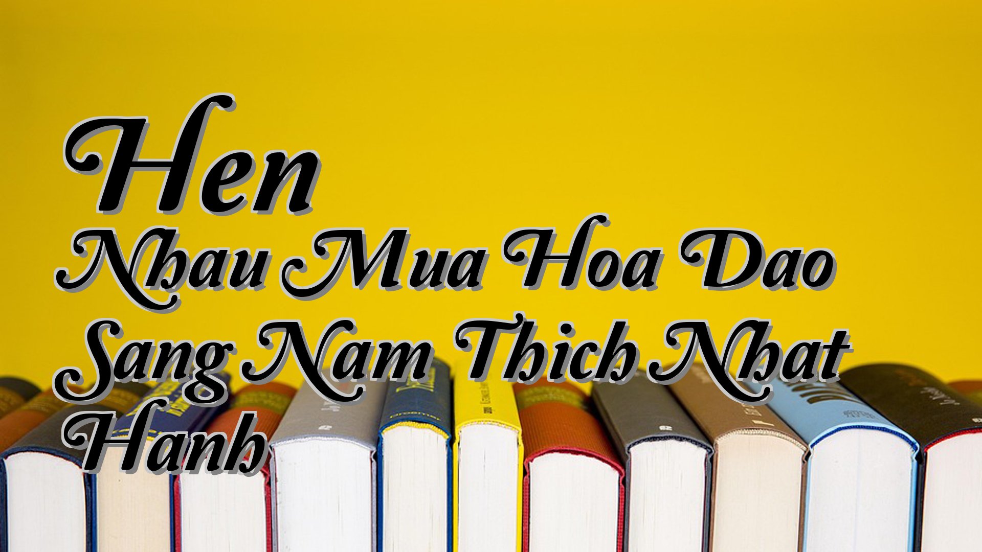 cover-Hen Nhau Mua Hoa Dao Sang Nam Thich Nhat Hanh