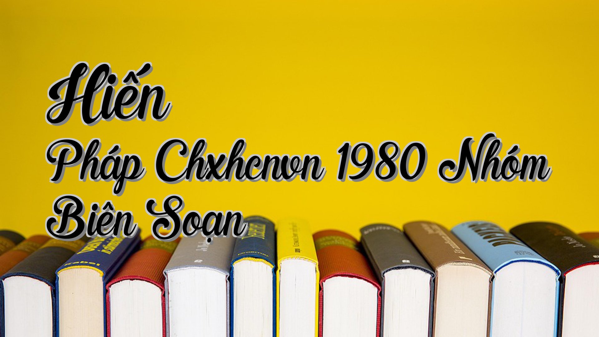 cover-Hiến Pháp Chxhcnvn 1980 Nhóm Biên Soạn