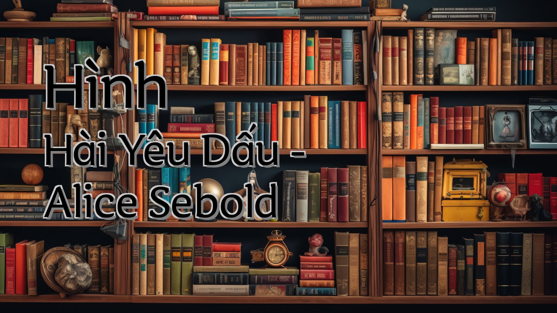 cover-Hình Hài Yêu Dấu - Alice Sebold