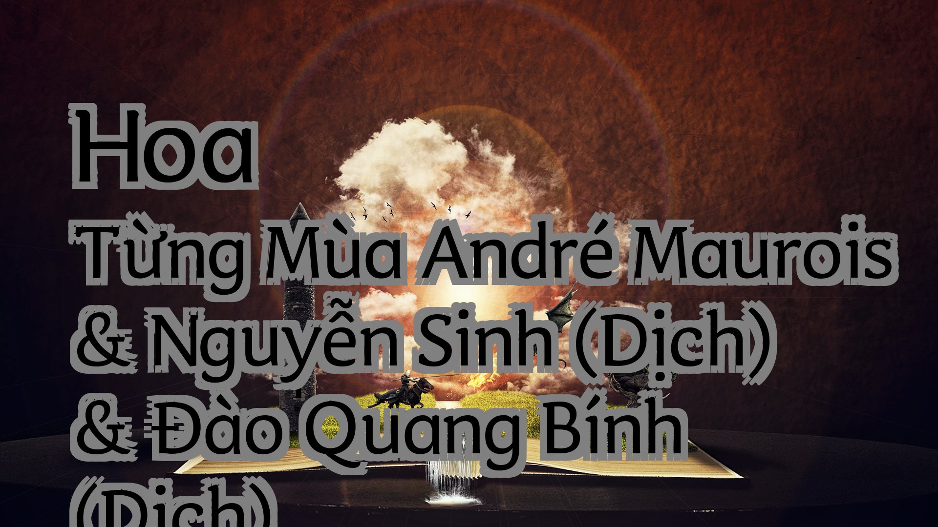 Cover image for Hoa Từng Mùa André Maurois & Nguyễn Sinh (Dịch) & Đào Quang Bính (Dịch)