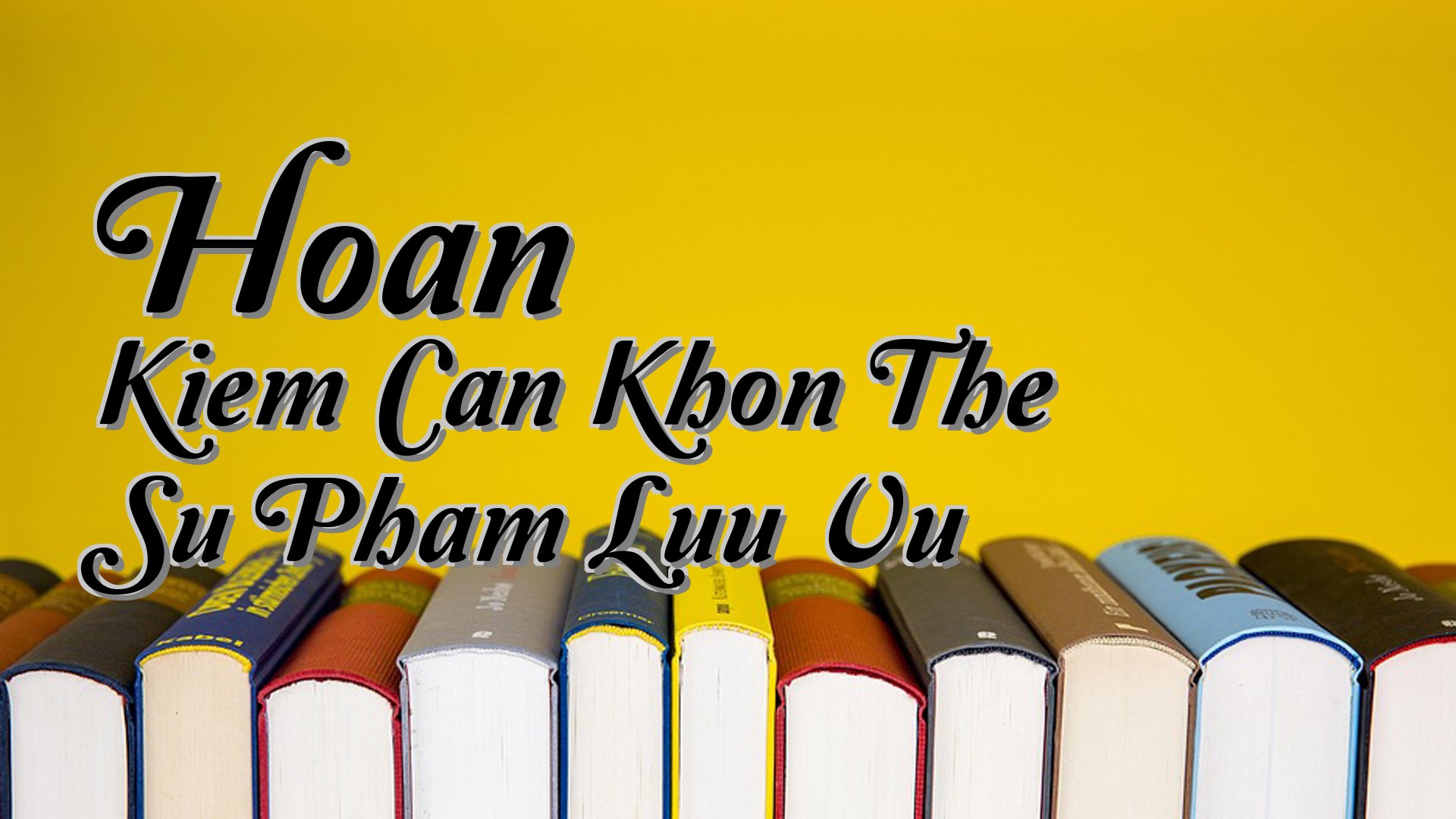 cover-Hoan Kiem Can Khon The Su Pham Luu Vu
