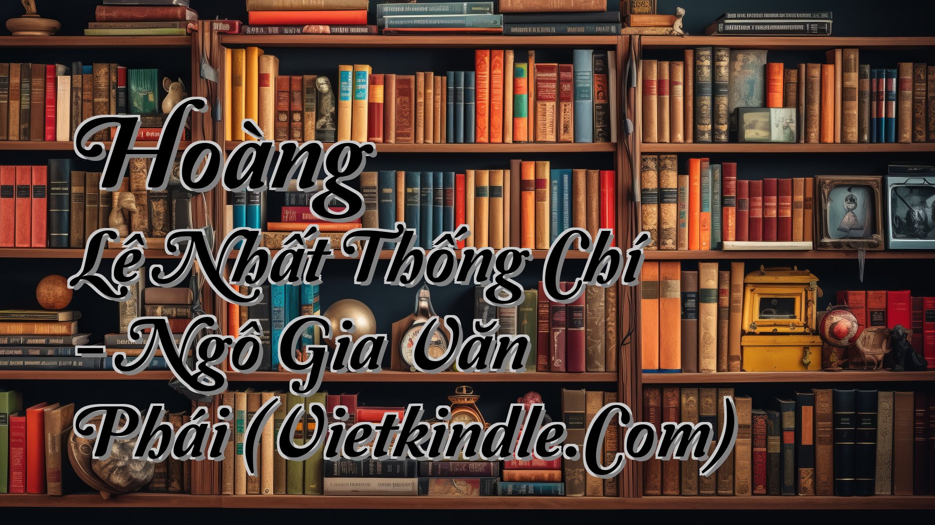 cover-Hoàng Lê Nhất Thống Chí - Ngô Gia Văn Phái (Vietkindle.Com)