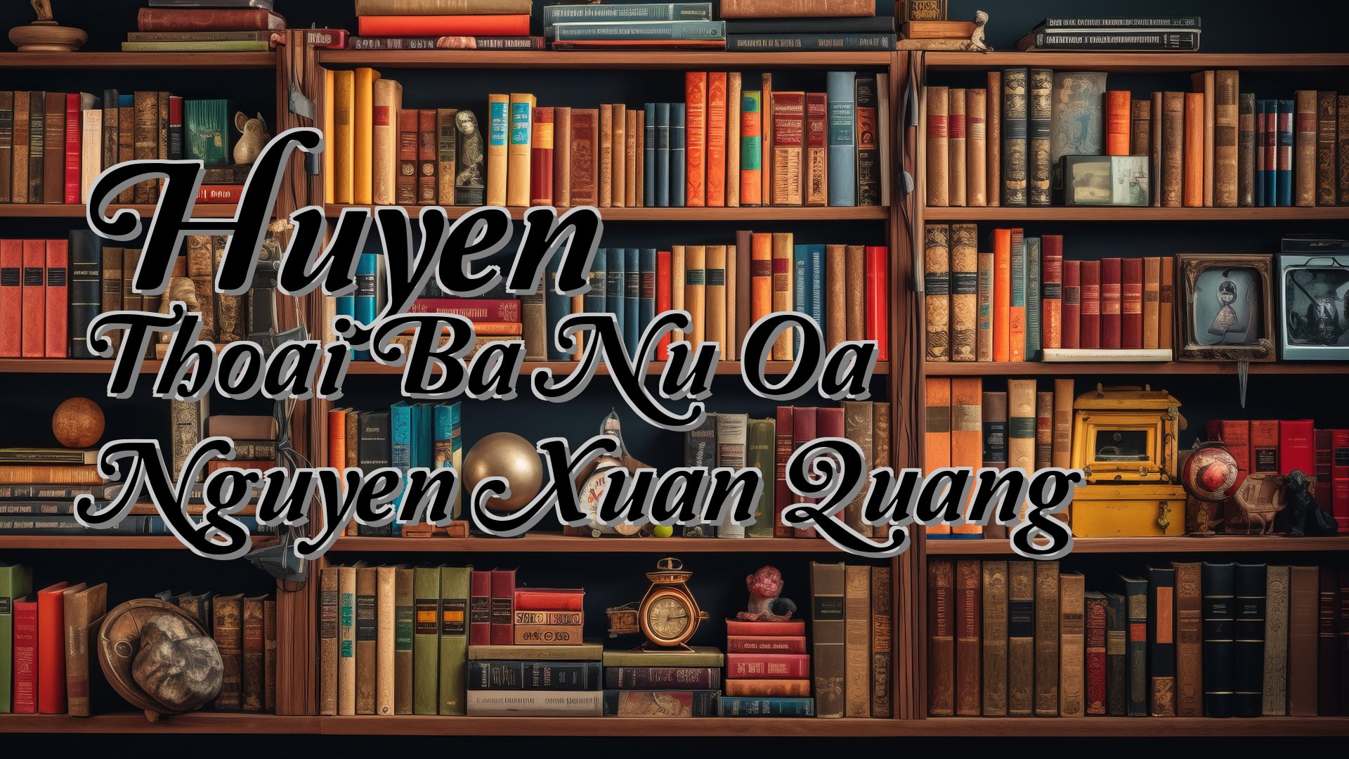 cover-Huyen Thoai Ba Nu Oa Nguyen Xuan Quang