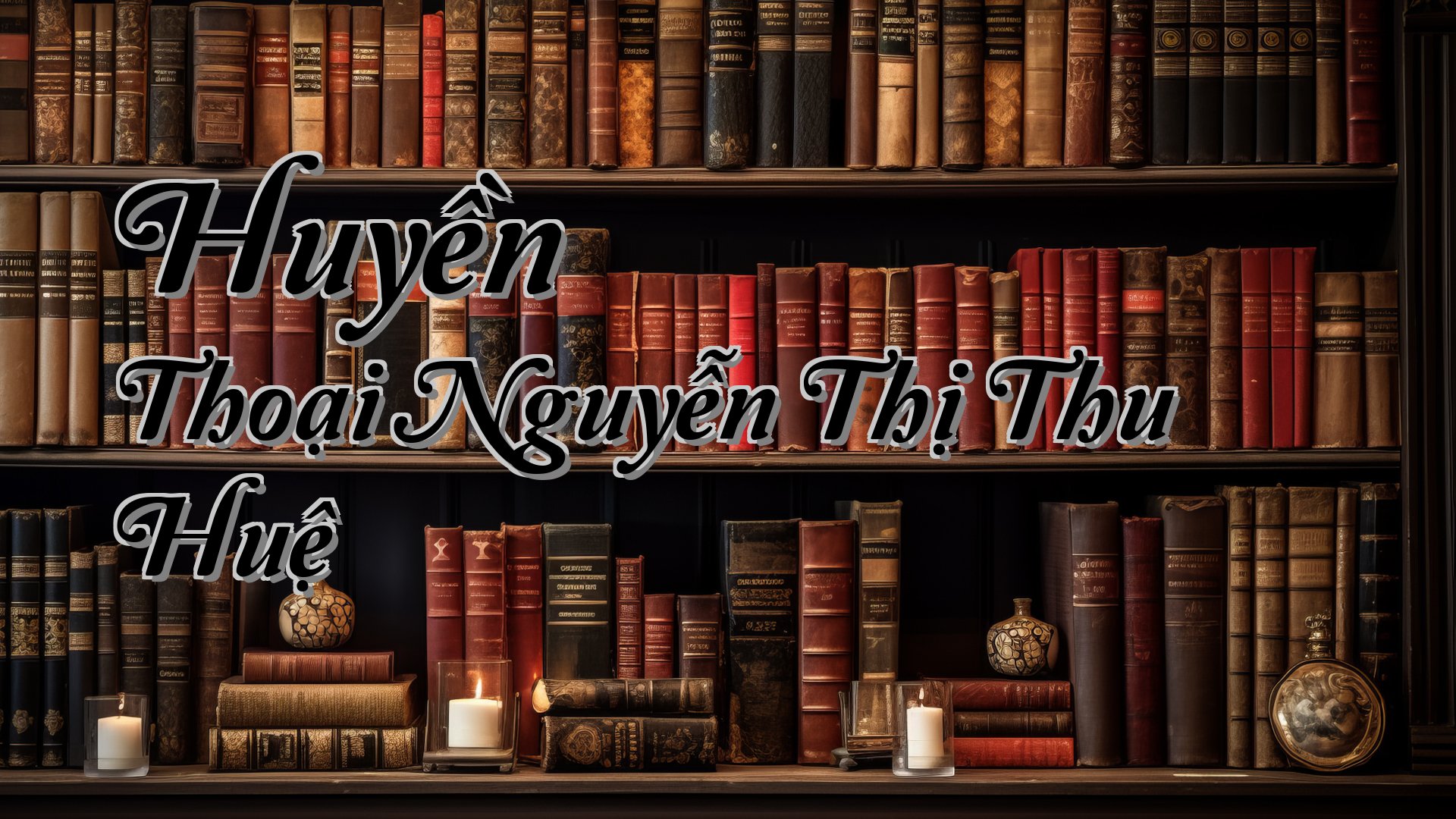 cover-Huyền Thoại Nguyễn Thị Thu Huệ