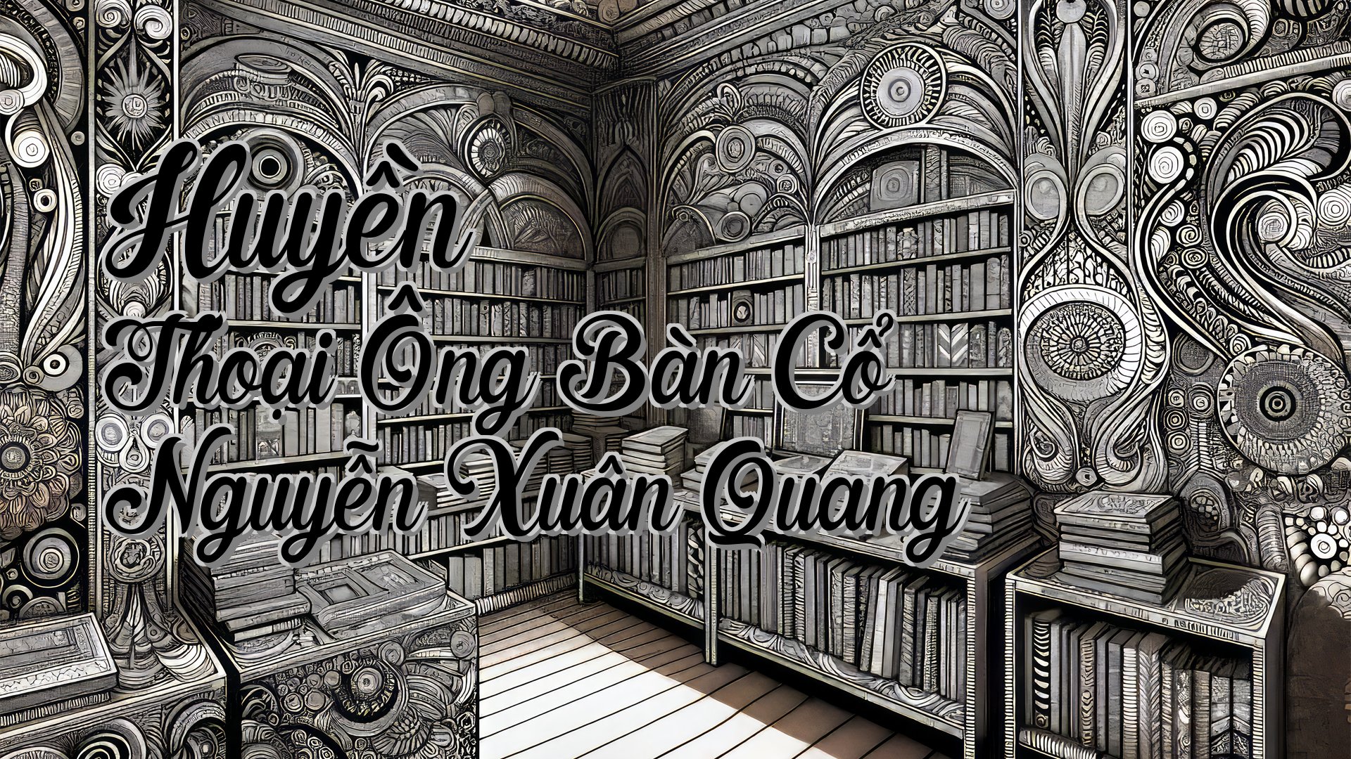 cover-Huyền Thoại Ông Bàn Cổ Nguyễn Xuân Quang