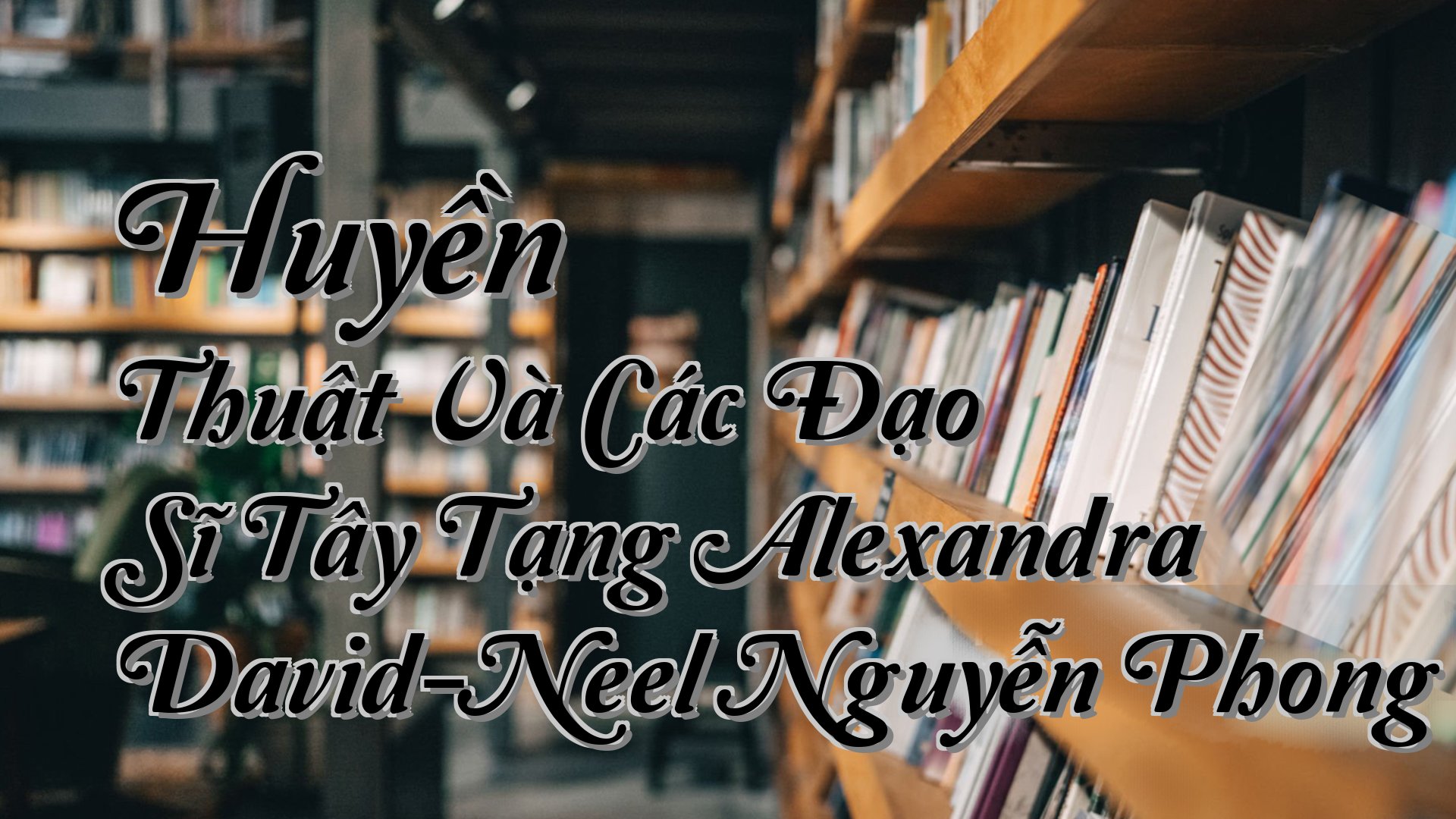 cover-Huyền Thuật Và Các Đạo Sĩ Tây Tạng Alexandra David-Neel Nguyễn Phong