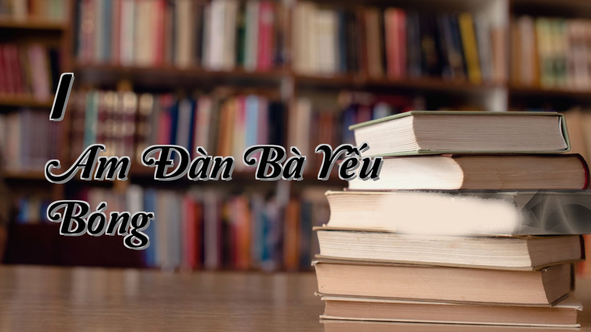 cover-I Am Đàn Bà Yếu Bóng