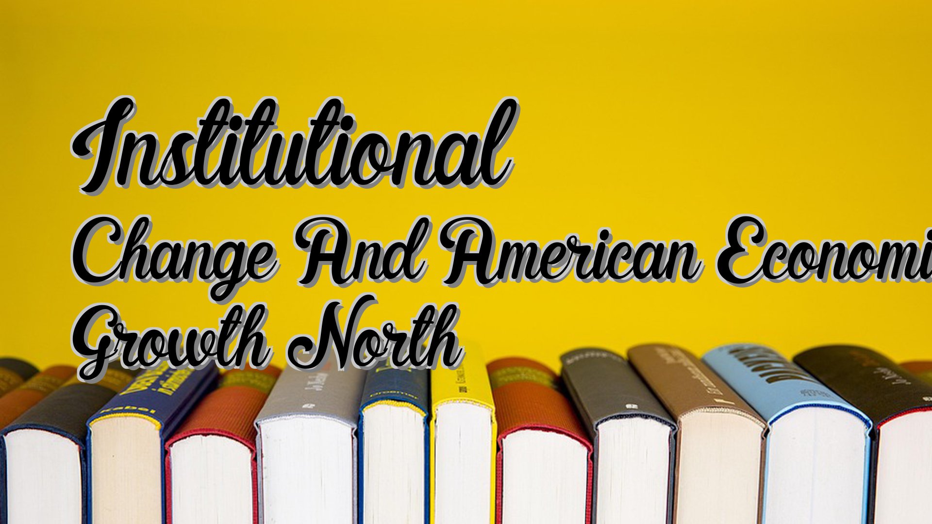 cover-Institutional Change And American Economic Growth North